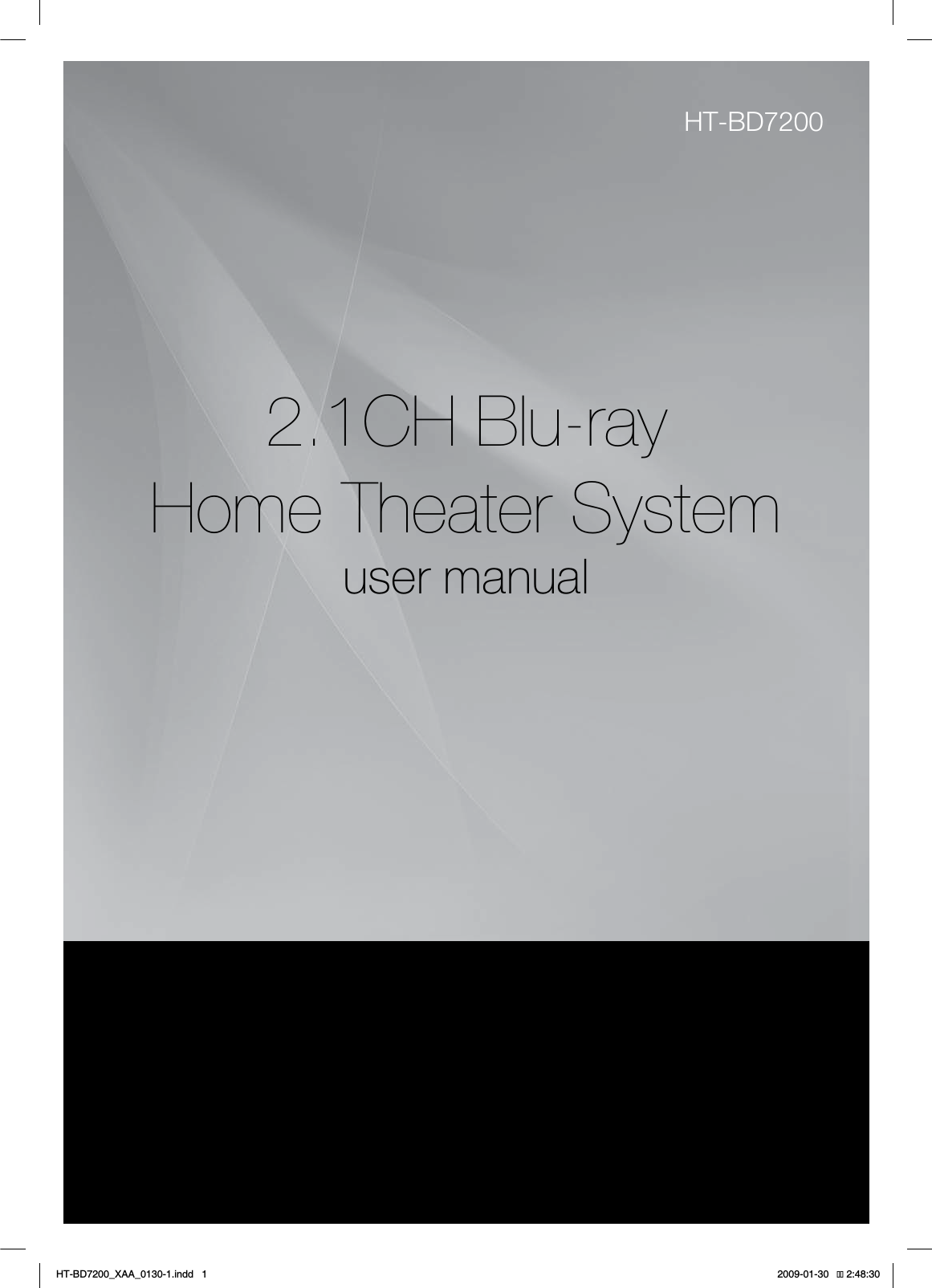 2.1CH Blu-rayHome Theater Systemuser manualimagine the possibilitiesThank you for purchasing this Samsung product.To receive more complete service, please register your product atwww.samsung.com/registerHT-BD7200HT-BD7200_XAA_0130-1.indd   1 