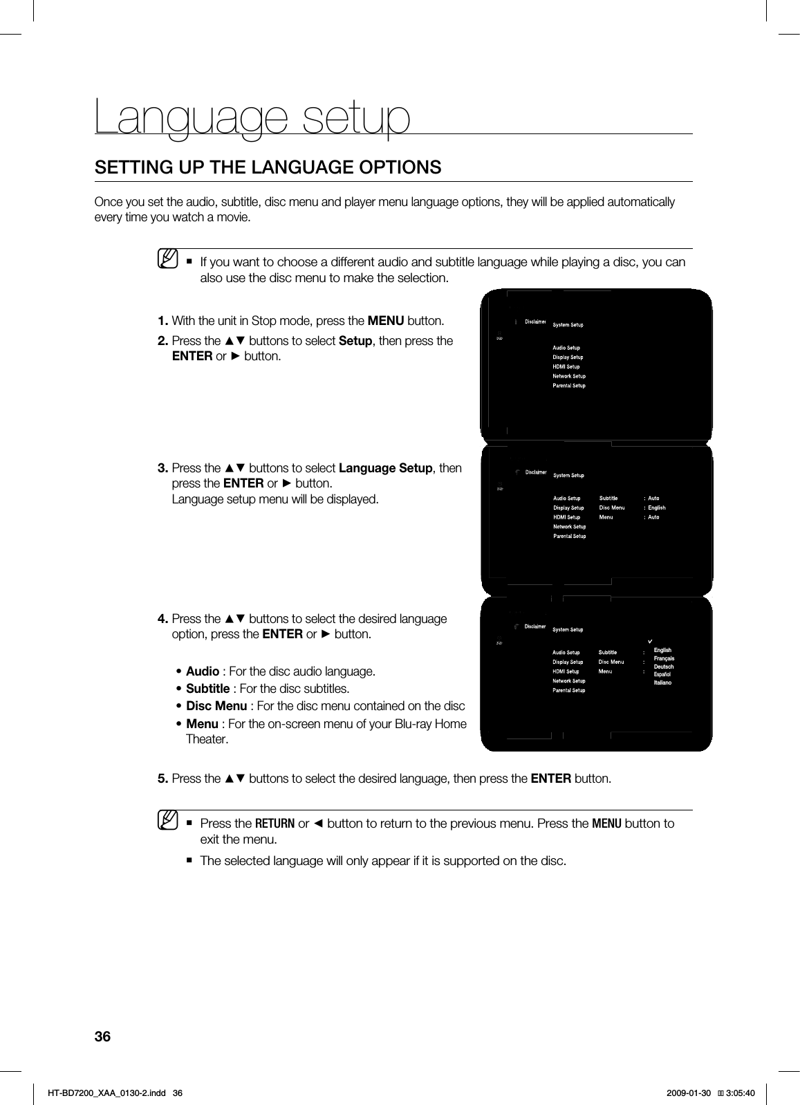Language setup364&55*/(615)&-"/(6"(&015*0/40ODFZPVTFUUIFBVEJPTVCUJUMFEJTDNFOVBOEQMBZFSNFOVMBOHVBHFPQUJPOTUIFZXJMMCFBQQMJFEBVUPNBUJDBMMZFWFSZUJNFZPVXBUDIBNPWJF*GZPVXBOUUPDIPPTFBEJGGFSFOUBVEJPBOETVCUJUMFMBOHVBHFXIJMFQMBZJOHBEJTDZPVDBOBMTPVTFUIFEJTDNFOVUPNBLFUIFTFMFDUJPO8JUIUIFVOJUJO4UPQNPEFQSFTTUIF.&/6CVUUPO1SFTTUIF▲▼CVUUPOTUPTFMFDU4FUVQUIFOQSFTTUIF&/5&3PS ►CVUUPO 1SFTTUIF▲▼CVUUPOTUPTFMFDU-BOHVBHF4FUVQUIFOQSFTTUIF&/5&3PS ►CVUUPO-BOHVBHFTFUVQNFOVXJMMCFEJTQMBZFE1SFTTUIF▲▼CVUUPOTUPTFMFDUUIFEFTJSFEMBOHVBHFPQUJPOQSFTTUIF&/5&3PS ►CVUUPO"VEJP'PSUIFEJTDBVEJPMBOHVBHF4VCUJUMF'PSUIFEJTDTVCUJUMFT%JTD.FOV'PSUIFEJTDNFOVDPOUBJOFEPOUIFEJTD.FOV'PSUIFPOTDSFFONFOVPGZPVS#MVSBZ)PNF5IFBUFS1SFTTUIF▲▼CVUUPOTUPTFMFDUUIFEFTJSFEMBOHVBHFUIFOQSFTTUIF&/5&3CVUUPO1SFTTUIF3&563/PS◄CVUUPOUPSFUVSOUPUIFQSFWJPVTNFOV1SFTTUIF.&/6CVUUPOUPFYJUUIFNFOV5IFTFMFDUFEMBOHVBHFXJMMPOMZBQQFBSJGJUJTTVQQPSUFEPOUIFEJTDM••••M1BOEPSB%JTDMBJNFS4FUVQ4ZTUFN4FUVQ-BOHVBHF4FUVQ◄"VEJP4FUVQ%JTQMBZ4FUVQ)%.*4FUVQ/FUXPSL4FUVQ1BSFOUBM4FUVQ"VEJP 0SJHJOBM►4VCUJUMF "VUP%JTD.FOV &OHMJTI.FOV "VUPDVD1BOEPSB%JTDMBJNFS4FUVQ4ZTUFN4FUVQ-BOHVBHF4FUVQ◄"VEJP4FUVQ%JTQMBZ4FUVQ)%.*4FUVQ/FUXPSL4FUVQ1BSFOUBM4FUVQ"VEJP 0SJHJOBM►4VCUJUMF "VUP%JTD.FOV &OHMJTI.FOV "VUP0SJHJOBM&OHMJTI'SBOÎBJT%FVUTDIEspañol*UBMJBOPDVD1BOEPSB%JTDMBJNFS4FUVQ4ZTUFN4FUVQ-BOHVBHF4FUVQ"VEJP4FUVQ%JTQMBZ4FUVQ)%.*4FUVQ/FUXPSL4FUVQ1BSFOUBM4FUVQDVD◄◄HT-BD7200_XAA_0130-2.indd 36 