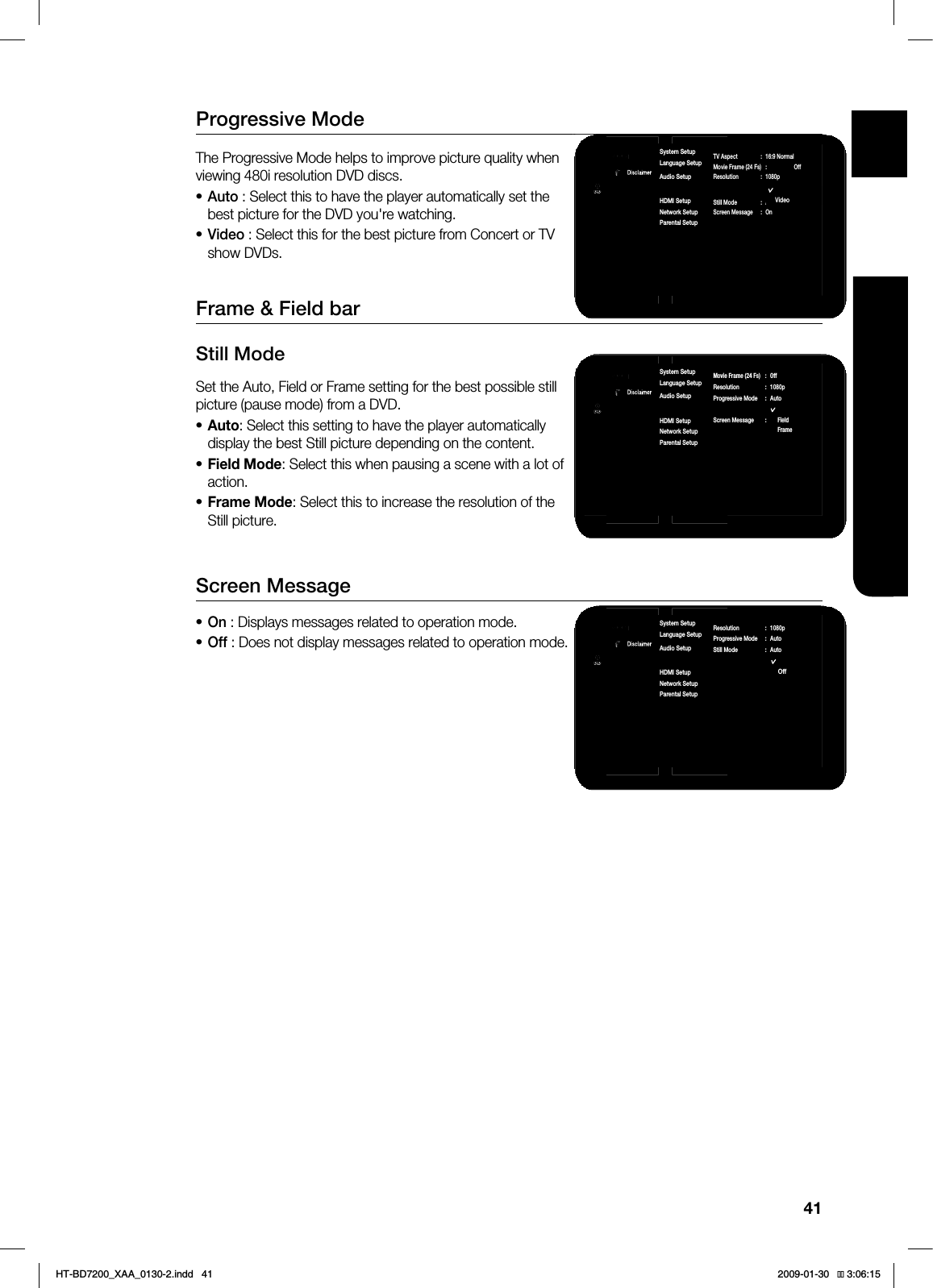 41ENG DISPLAY SETUP1SPHSFTTJWF.PEF5IF1SPHSFTTJWF.PEFIFMQTUPJNQSPWFQJDUVSFRVBMJUZXIFOWJFXJOHJSFTPMVUJPO%7%EJTDT"VUP4FMFDUUIJTUPIBWFUIFQMBZFSBVUPNBUJDBMMZTFUUIFCFTUQJDUVSFGPSUIF%7%ZPVhSFXBUDIJOH7JEFP4FMFDUUIJTGPSUIFCFTUQJDUVSFGSPN$PODFSUPS57TIPX%7%T.'SBNF'JFMECBS4UJMM.PEF4FUUIF"VUP'JFMEPS'SBNFTFUUJOHGPSUIFCFTUQPTTJCMFTUJMMQJDUVSFQBVTFNPEFGSPNB%7%"VUP4FMFDUUIJTTFUUJOHUPIBWFUIFQMBZFSBVUPNBUJDBMMZEJTQMBZUIFCFTU4UJMMQJDUVSFEFQFOEJOHPOUIFDPOUFOU'JFME.PEF4FMFDUUIJTXIFOQBVTJOHBTDFOFXJUIBMPUPGBDUJPO'SBNF.PEF4FMFDUUIJTUPJODSFBTFUIFSFTPMVUJPOPGUIF4UJMMQJDUVSF4DSFFO.FTTBHF0O%JTQMBZTNFTTBHFTSFMBUFEUPPQFSBUJPONPEF0GG%PFTOPUEJTQMBZNFTTBHFTSFMBUFEUPPQFSBUJPONPEF•••••••1BOEPSB%JTDMBJNFS4FUVQ4ZTUFN4FUVQ-BOHVBHF4FUVQ"VEJP4FUVQ%JTQMBZ4FUVQ◄)%.*4FUVQ/FUXPSL4FUVQ1BSFOUBM4FUVQDVDMovie Frame (24 Fs) : Off3FTPMVUJPO Q1SPHSFTTJWF.PEF "VUP4UJMM.PEF "VUP4DSFFO.FTTBHF 0OAutoFieldFrame1BOEPSB%JTDMBJNFS4FUVQ4ZTUFN4FUVQ-BOHVBHF4FUVQ"VEJP4FUVQ%JTQMBZ4FUVQ◄)%.*4FUVQ/FUXPSL4FUVQ1BSFOUBM4FUVQDVD3FTPMVUJPO Q1SPHSFTTJWF.PEF "VUP4UJMM.PEF "VUP4DSFFO.FTTBHF 0O0O0GG1BOEPSB%JTDMBJNFS4FUVQ4ZTUFN4FUVQ-BOHVBHF4FUVQ"VEJP4FUVQ%JTQMBZ4FUVQ◄)%.*4FUVQ/FUXPSL4FUVQ1BSFOUBM4FUVQDVDTV Aspect : 16:9 NormalMovie Frame (24 Fs) : OffResolution : 1080pProgressive Mode : PCM ►Still Mode : AutoScreen Message : OnAutoVideo*6$&A:##AKPFF 