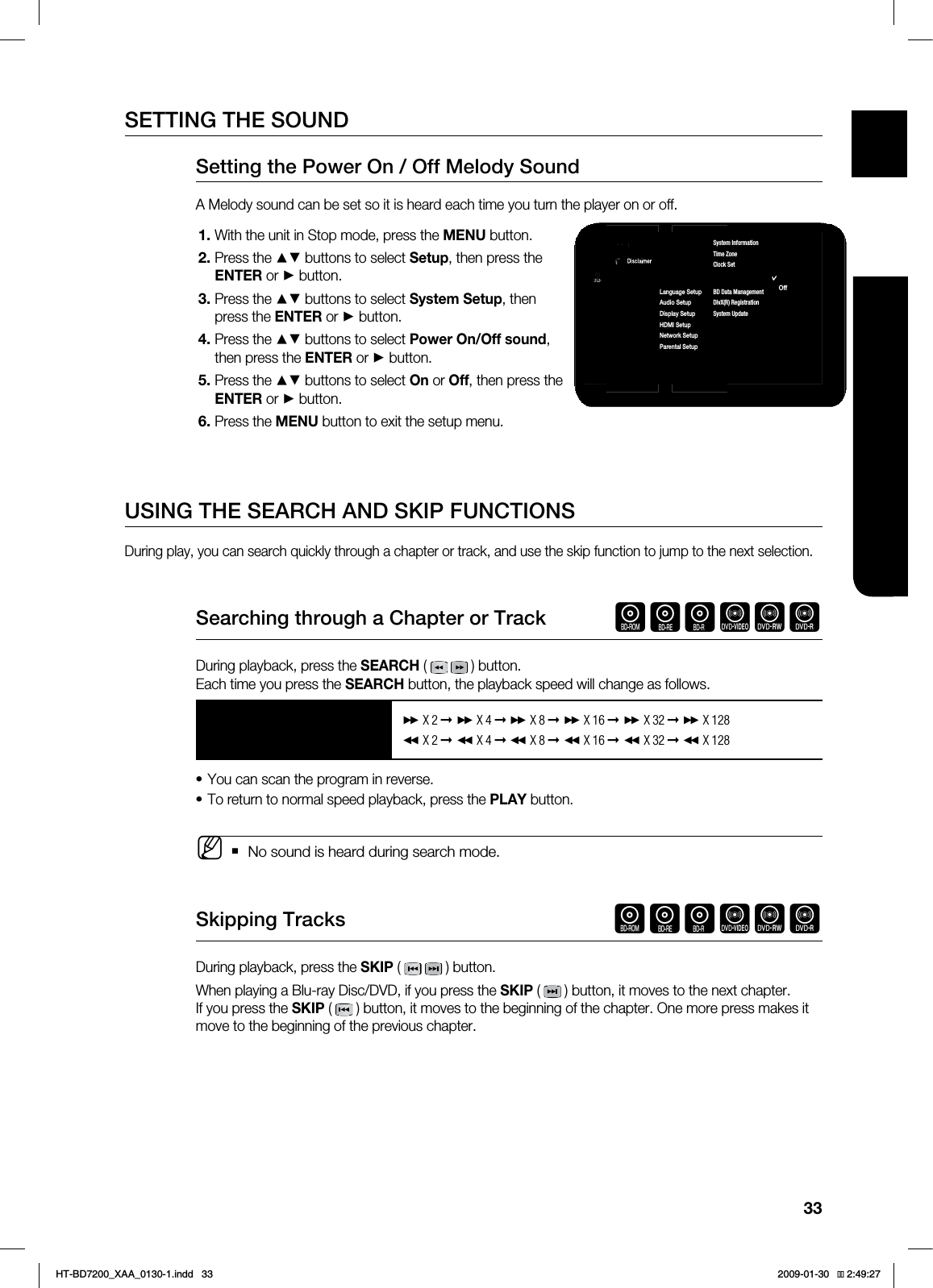 33ENG BASIC FUNCTIONS4&55*/(5)&406/%4FUUJOHUIF1PXFS0O0GG.FMPEZ4PVOE".FMPEZTPVOEDBOCFTFUTPJUJTIFBSEFBDIUJNFZPVUVSOUIFQMBZFSPOPSPGG8JUIUIFVOJUJO4UPQNPEFQSFTTUIF.&/6CVUUPO1SFTTUIF▲▼CVUUPOTUPTFMFDU4FUVQUIFOQSFTTUIF&/5&3PS►CVUUPO1SFTTUIF▲▼CVUUPOTUPTFMFDU4ZTUFN4FUVQUIFOQSFTTUIF&/5&3PS►CVUUPO1SFTTUIF▲▼CVUUPOTUPTFMFDU1PXFS0O0GGTPVOEUIFOQSFTTUIF&/5&3PS►CVUUPO1SFTTUIF▲▼CVUUPOTUPTFMFDU0OPS0GGUIFOQSFTTUIF&/5&3PS►CVUUPO1SFTTUIF.&/6CVUUPOUPFYJUUIFTFUVQNFOV64*/(5)&4&"3$)"/%4,*1'6/$5*0/4%VSJOHQMBZZPVDBOTFBSDIRVJDLMZUISPVHIBDIBQUFSPSUSBDLBOEVTFUIFTLJQGVODUJPOUPKVNQUPUIFOFYUTFMFDUJPO4FBSDIJOHUISPVHIB$IBQUFSPS5SBDLhgfZCV%VSJOHQMBZCBDLQSFTTUIF4&"3$)CVUUPO&BDIUJNFZPVQSFTTUIF4&"3$)CVUUPOUIFQMBZCBDLTQFFEXJMMDIBOHFBTGPMMPXT#%30.#%3&#%3%7%7*%&0%7%38%7%39➞ 9➞9➞ 9➞ 9➞99➞ 9➞9➞ 9➞ 9➞9:PVDBOTDBOUIFQSPHSBNJOSFWFSTF5PSFUVSOUPOPSNBMTQFFEQMBZCBDLQSFTTUIF1-":CVUUPO/PTPVOEJTIFBSEEVSJOHTFBSDINPEF4LJQQJOH5SBDLT hgfZCV%VSJOHQMBZCBDLQSFTTUIF4,*1 CVUUPO8IFOQMBZJOHB#MVSBZ%JTD%7%JGZPVQSFTTUIF4,*1 CVUUPOJUNPWFTUPUIFOFYUDIBQUFS*GZPVQSFTTUIF4,*1 CVUUPOJUNPWFTUPUIFCFHJOOJOHPGUIFDIBQUFS0OFNPSFQSFTTNBLFTJUNPWFUPUIFCFHJOOJOHPGUIFQSFWJPVTDIBQUFS••M1BOEPSB%JTDMBJNFS4FUVQDVD4ZTUFN4FUVQ◄-BOHVBHF4FUVQ"VEJP4FUVQ%JTQMBZ4FUVQ)%.*4FUVQ/FUXPSL4FUVQ1BSFOUBM4FUVQSystem InformationTime Zone Clock SetPower On/Off sound : On►BD Data ManagementDivX(R) RegistrationSystem Update0O0GGHT-BD7200_XAA_0130-1.indd 33 