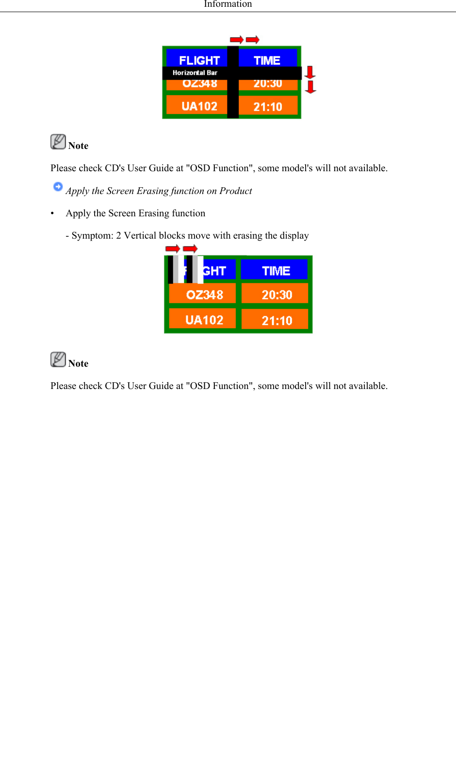  NotePlease check CD&apos;s User Guide at &quot;OSD Function&quot;, some model&apos;s will not available.Apply the Screen Erasing function on Product• Apply the Screen Erasing function- Symptom: 2 Vertical blocks move with erasing the display NotePlease check CD&apos;s User Guide at &quot;OSD Function&quot;, some model&apos;s will not available.Information