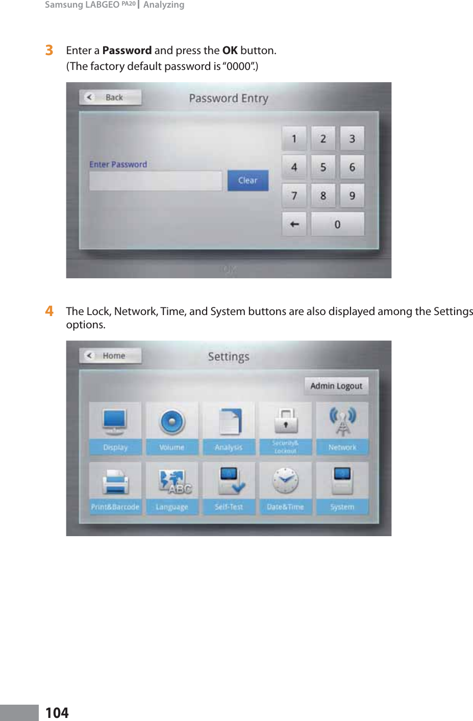 104Samsung LABGEO PA20   Analyzing3  Enter a Password and press the OK button. (The factory default password is “0000”.)4  The Lock, Network, Time, and System buttons are also displayed among the Settings options.
