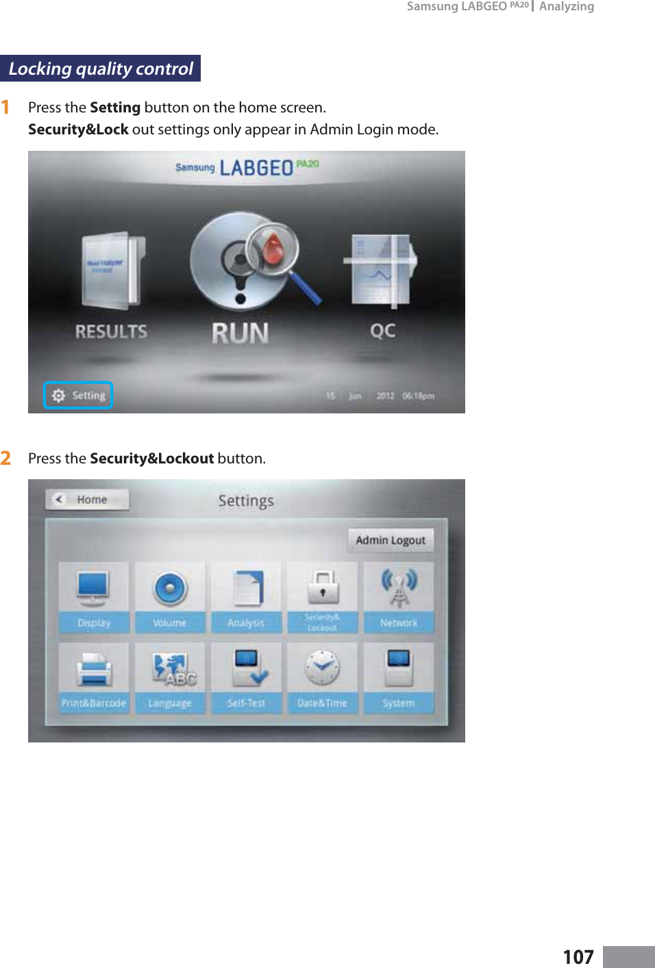 107Samsung LABGEO PA20   AnalyzingLocking quality control 1  Press the Setting button on the home screen.Security&amp;Lock out settings only appear in Admin Login mode.2  Press the Security&amp;Lockout button.