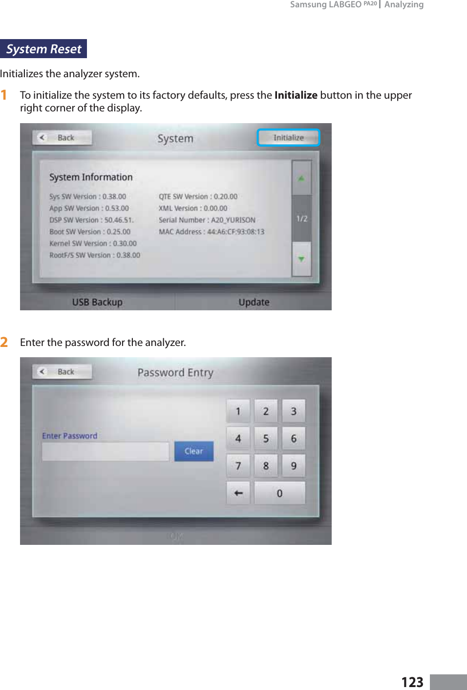 123Samsung LABGEO PA20   AnalyzingSystem Reset Initializes the analyzer system.1  To initialize the system to its factory defaults, press the Initialize button in the upper right corner of the display.2  Enter the password for the analyzer.