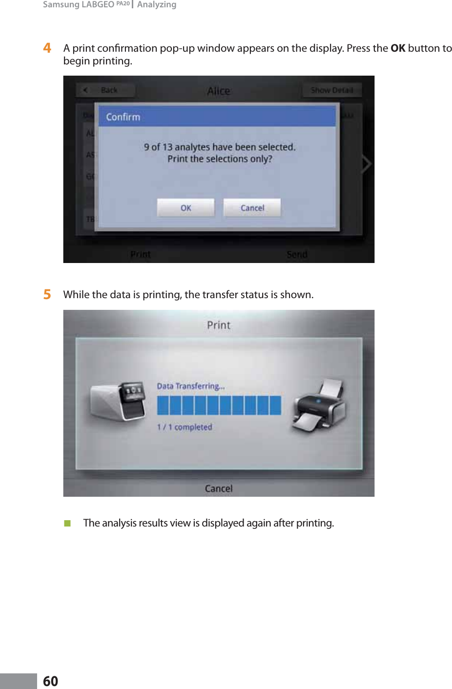 60Samsung LABGEO PA20   Analyzing4  A print conrmation pop-up window appears on the display. Press the OK button to begin printing. 5  While the data is printing, the transfer status is shown. ŶThe analysis results view is displayed again after printing.