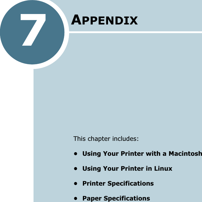 7This chapter includes:• Using Your Printer with a Macintosh• Using Your Printer in Linux• Printer Specifications• Paper SpecificationsAPPENDIX 