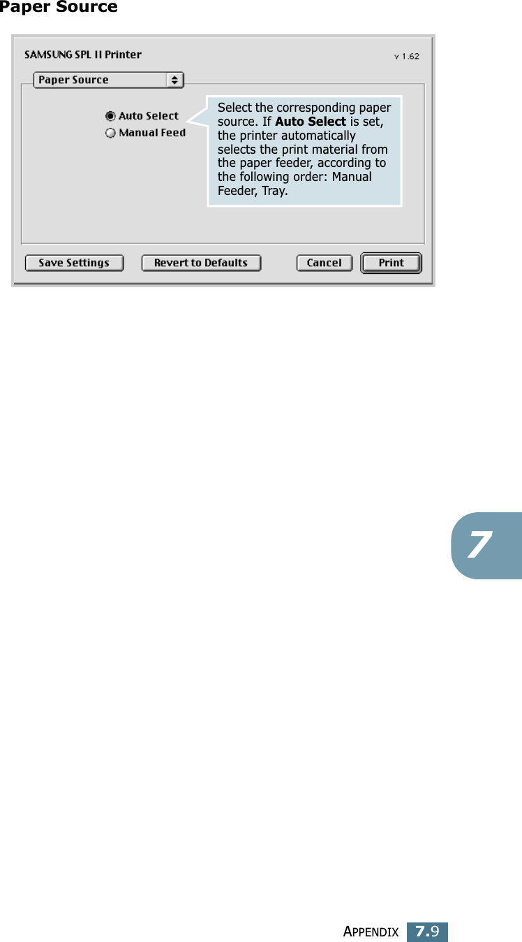 APPENDIX7.97Paper SourceSelect the corresponding paper source. If Auto Select is set, the printer automatically selects the print material from the paper feeder, according to the following order: Manual Feeder, Tray. 