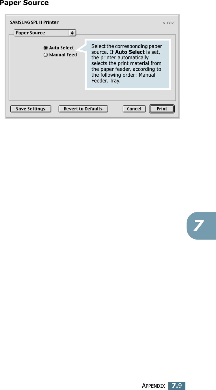 APPENDIX7.97Paper SourceSelect the corresponding paper source. If Auto Select is set, the printer automatically selects the print material from the paper feeder, according to the following order: Manual Feeder, Tray. 