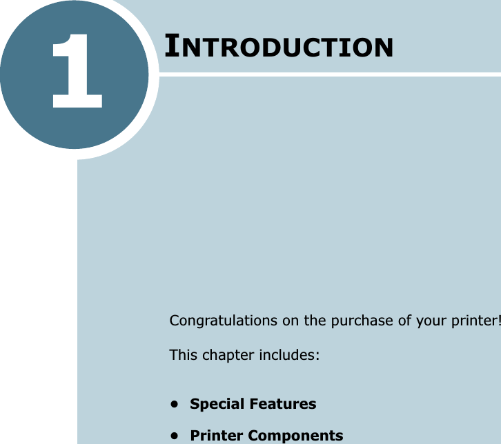 1INTRODUCTIONCongratulations on the purchase of your printer! This chapter includes:• Special Features• Printer Components