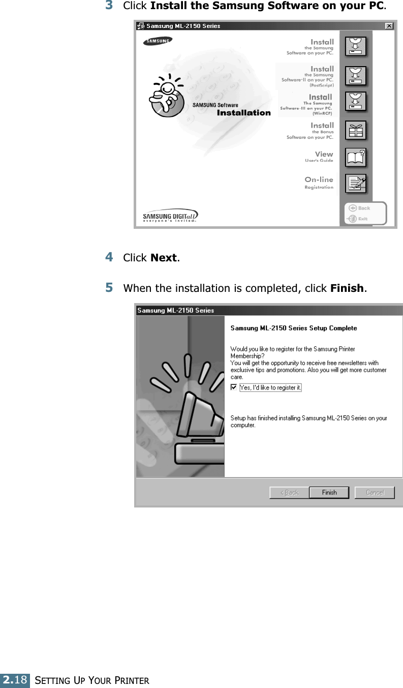 2.18SETTING UP YOUR PRINTER3Click Install the Samsung Software on your PC. 4Click Next.5When the installation is completed, click Finish. 