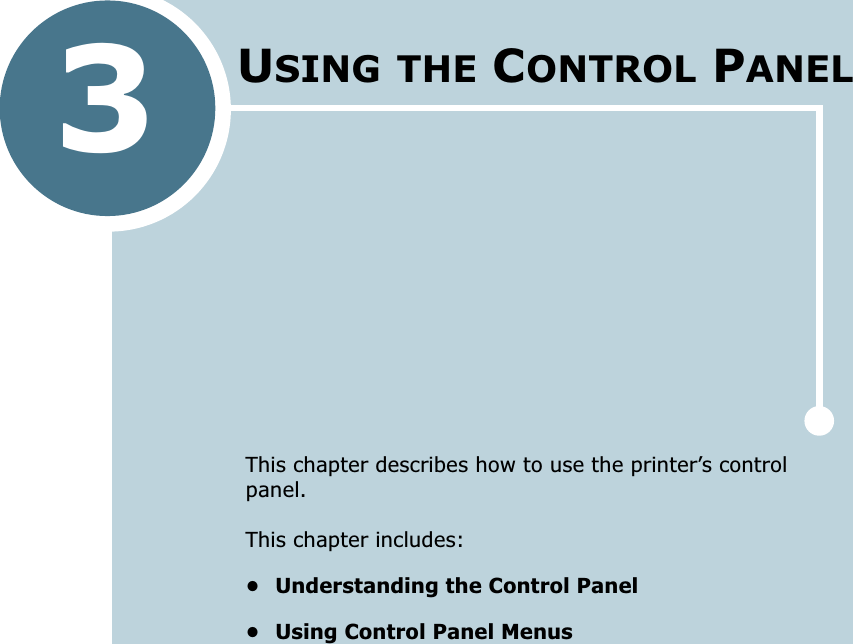 3This chapter describes how to use the printer’s control panel.This chapter includes:• Understanding the Control Panel• Using Control Panel MenusUSING THE CONTROL PANEL