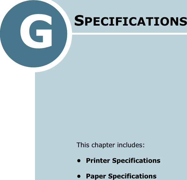 GThis chapter includes:• Printer Specifications• Paper SpecificationsSPECIFICATIONS