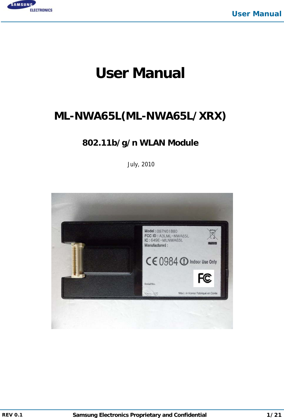  User Manual  REV 0.1  Samsung Electronics Proprietary and Confidential 1/21    User Manual  ML-NWA65L(ML-NWA65L/XRX)  802.11b/g/n WLAN Module   July, 2010    