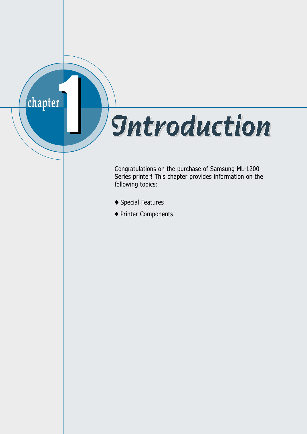 chapter  Congratulations on the purchase of Samsung ML-1200Series printer! This chapter provides information on thefollowing topics:◆ Special Features◆ Printer Components11