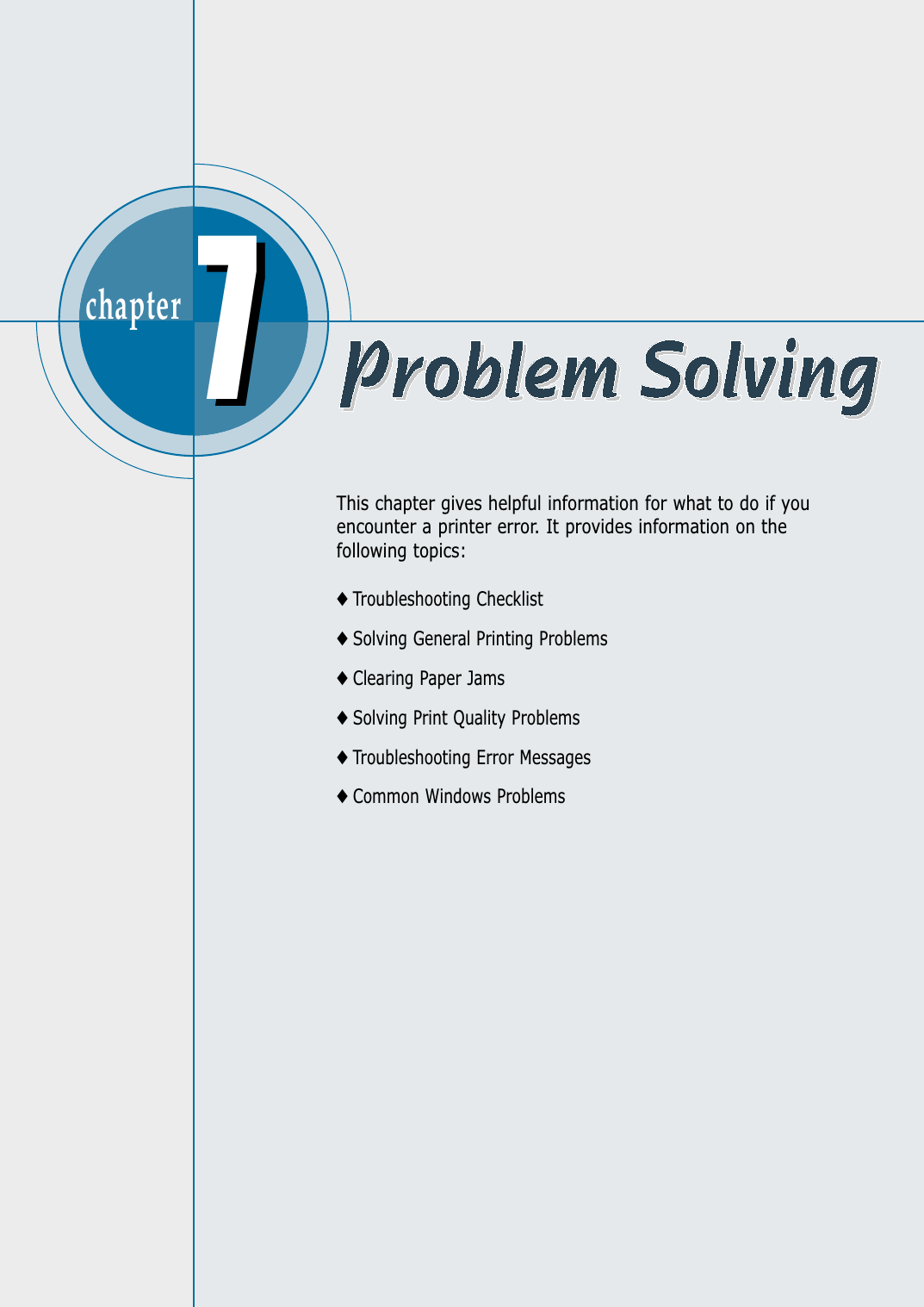 chapter  This chapter gives helpful information for what to do if youencounter a printer error. It provides information on thefollowing topics:◆ Troubleshooting Checklist◆ Solving General Printing Problems◆ Clearing Paper Jams◆ Solving Print Quality Problems◆ Troubleshooting Error Messages◆ Common Windows Problems77