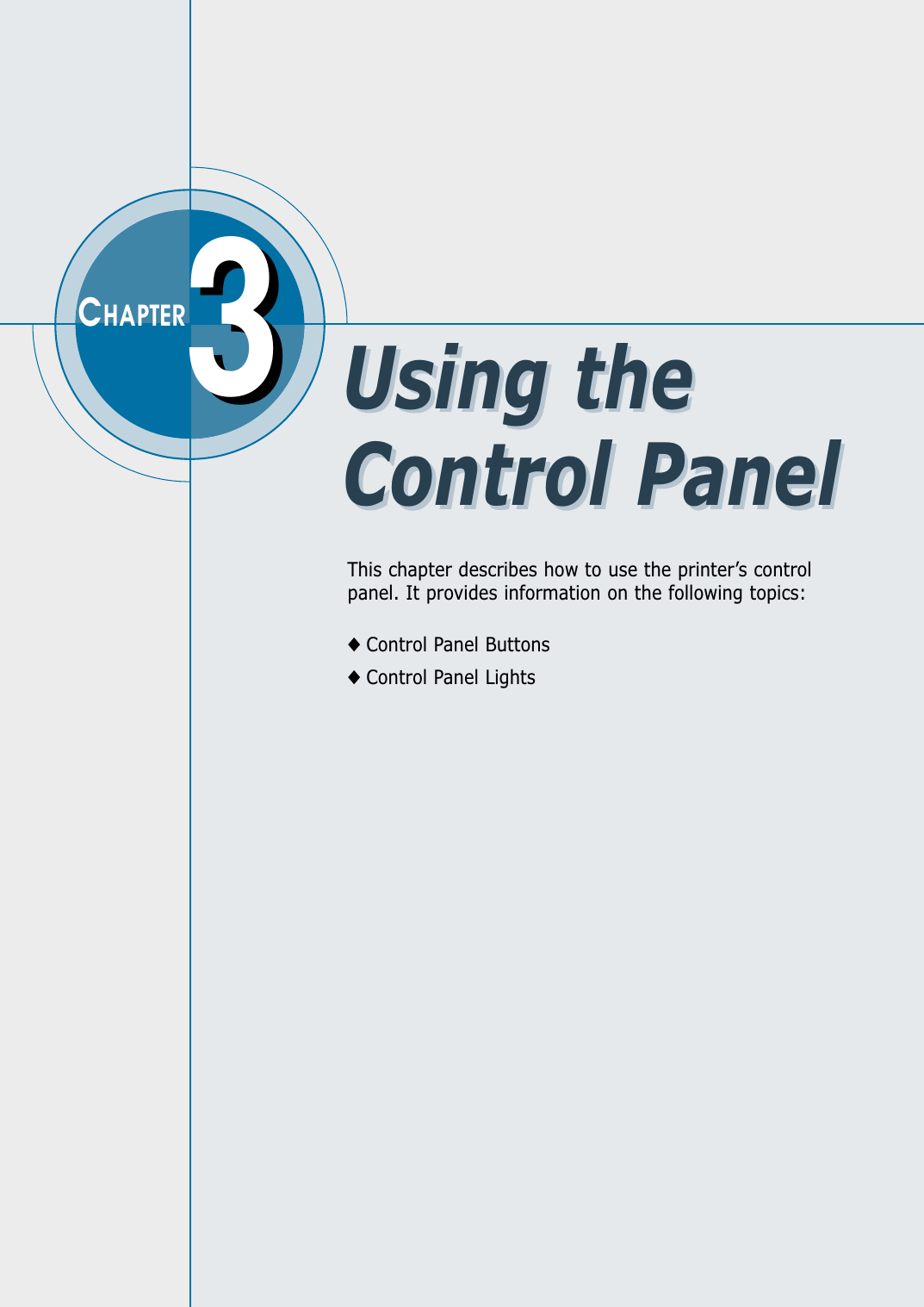 This chapter describes how to use the printer’s controlpanel. It provides information on the following topics:◆Control Panel Buttons◆Control Panel Lights33CHAPTERUsing theControl PanelUsing theControl Panel