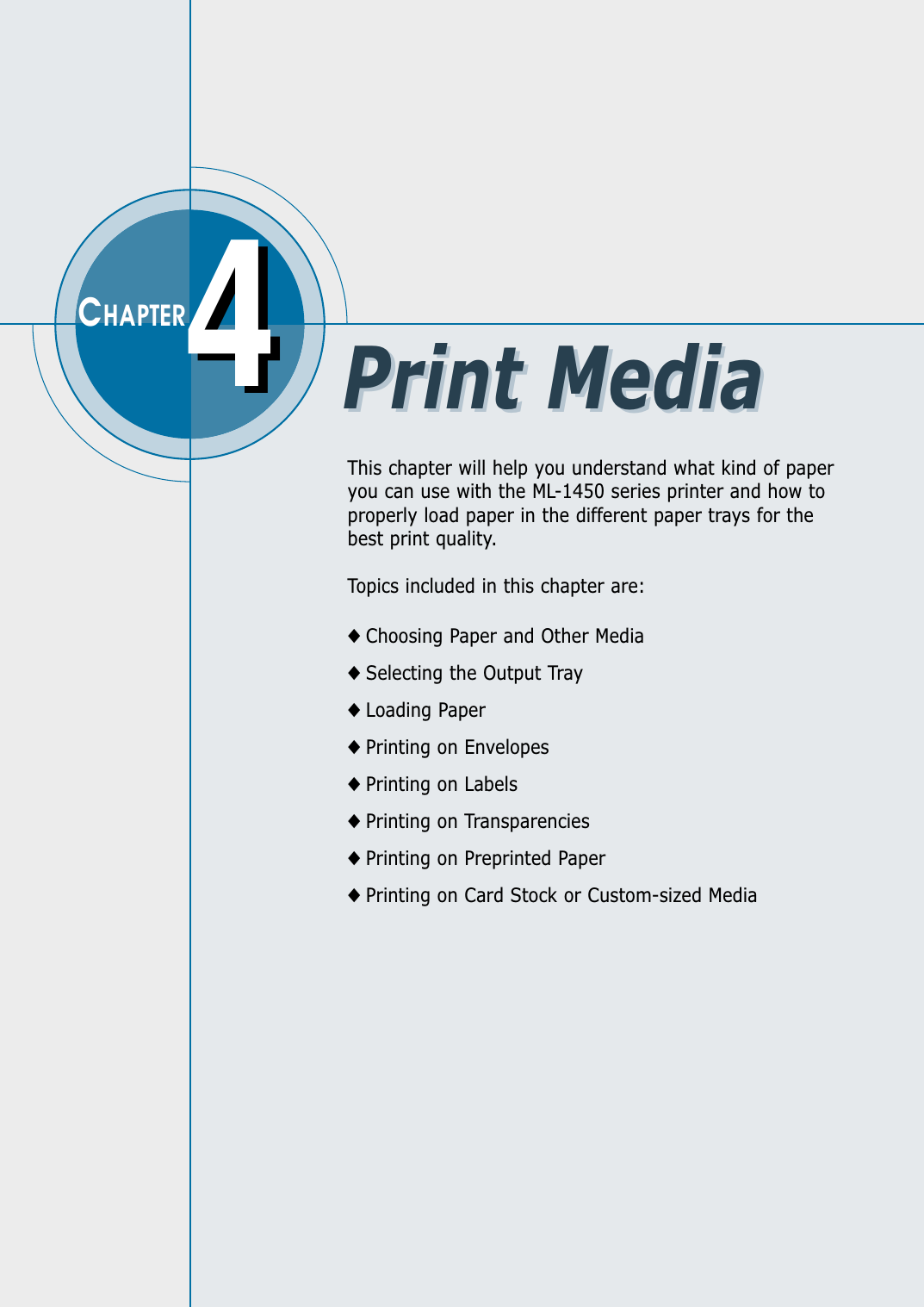 This chapter will help you understand what kind of paperyou can use with the ML-1450 series printer and how toproperly load paper in the different paper trays for thebest print quality.Topics included in this chapter are:◆ Choosing Paper and Other Media◆ Selecting the Output Tray◆ Loading Paper◆ Printing on Envelopes◆ Printing on Labels◆ Printing on Transparencies◆ Printing on Preprinted Paper◆ Printing on Card Stock or Custom-sized Media44CHAPTERPrint MediaPrint Media