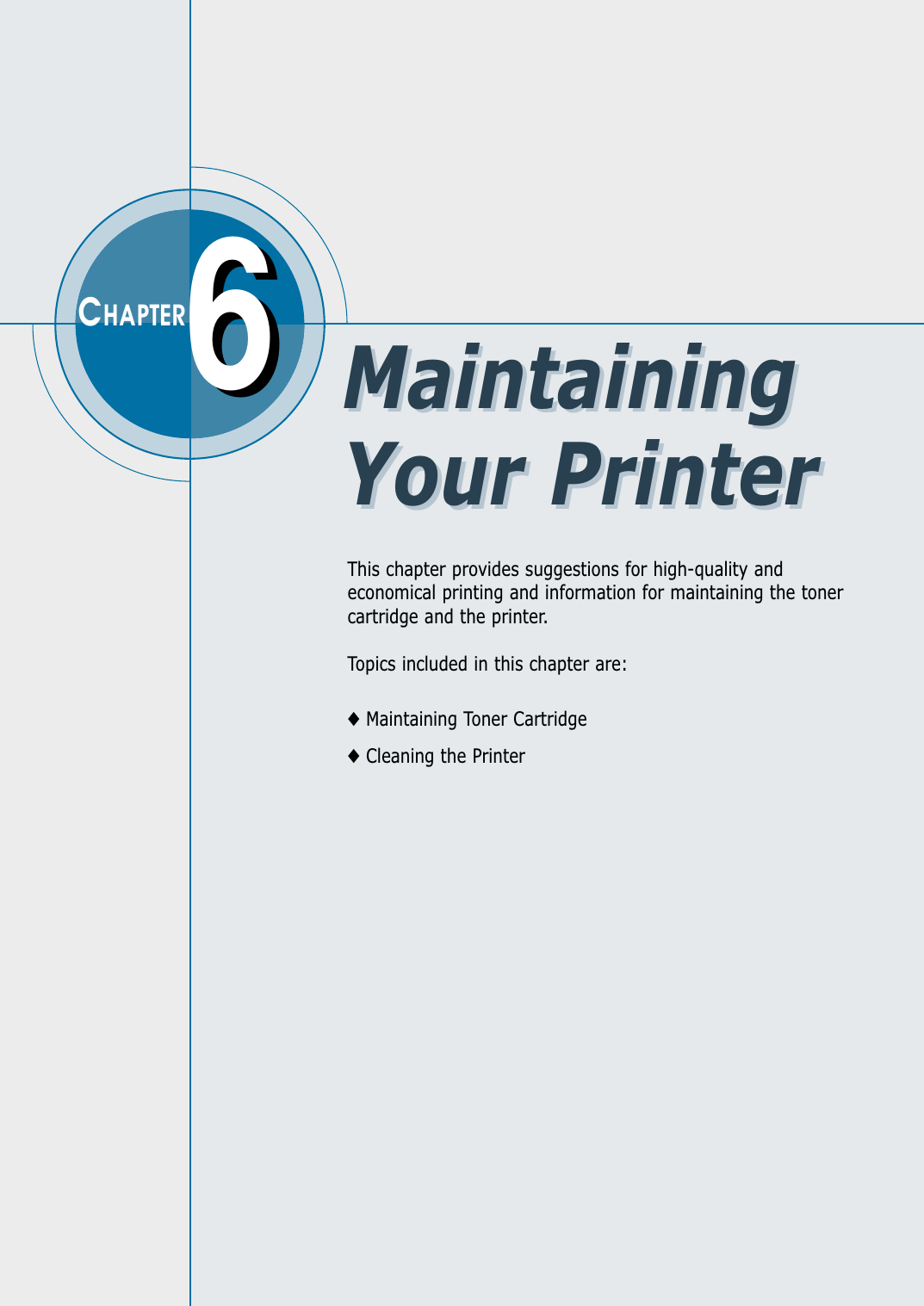 This chapter provides suggestions for high-quality andeconomical printing and information for maintaining the tonercartridge and the printer. Topics included in this chapter are:◆Maintaining Toner Cartridge◆Cleaning the Printer66CHAPTERMaintainingYour PrinterMaintainingYour Printer