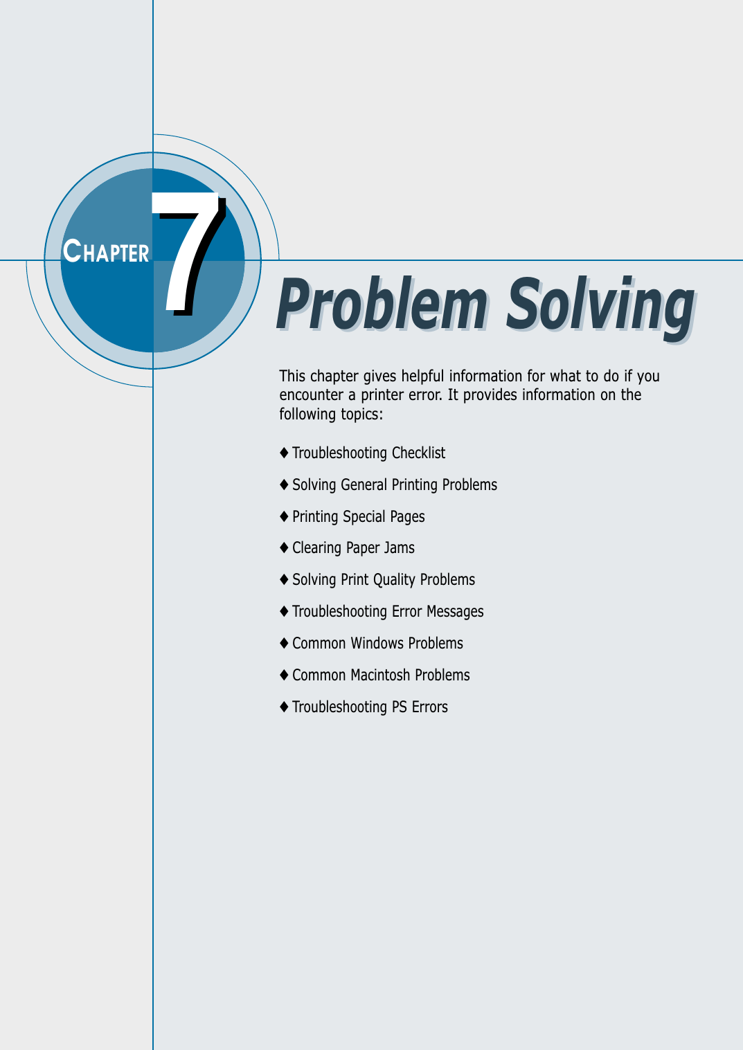 This chapter gives helpful information for what to do if youencounter a printer error. It provides information on thefollowing topics:◆ Troubleshooting Checklist◆ Solving General Printing Problems◆ Printing Special Pages◆ Clearing Paper Jams◆ Solving Print Quality Problems◆ Troubleshooting Error Messages◆ Common Windows Problems◆ Common Macintosh Problems◆ Troubleshooting PS Errors77CHAPTERProblem SolvingProblem Solving
