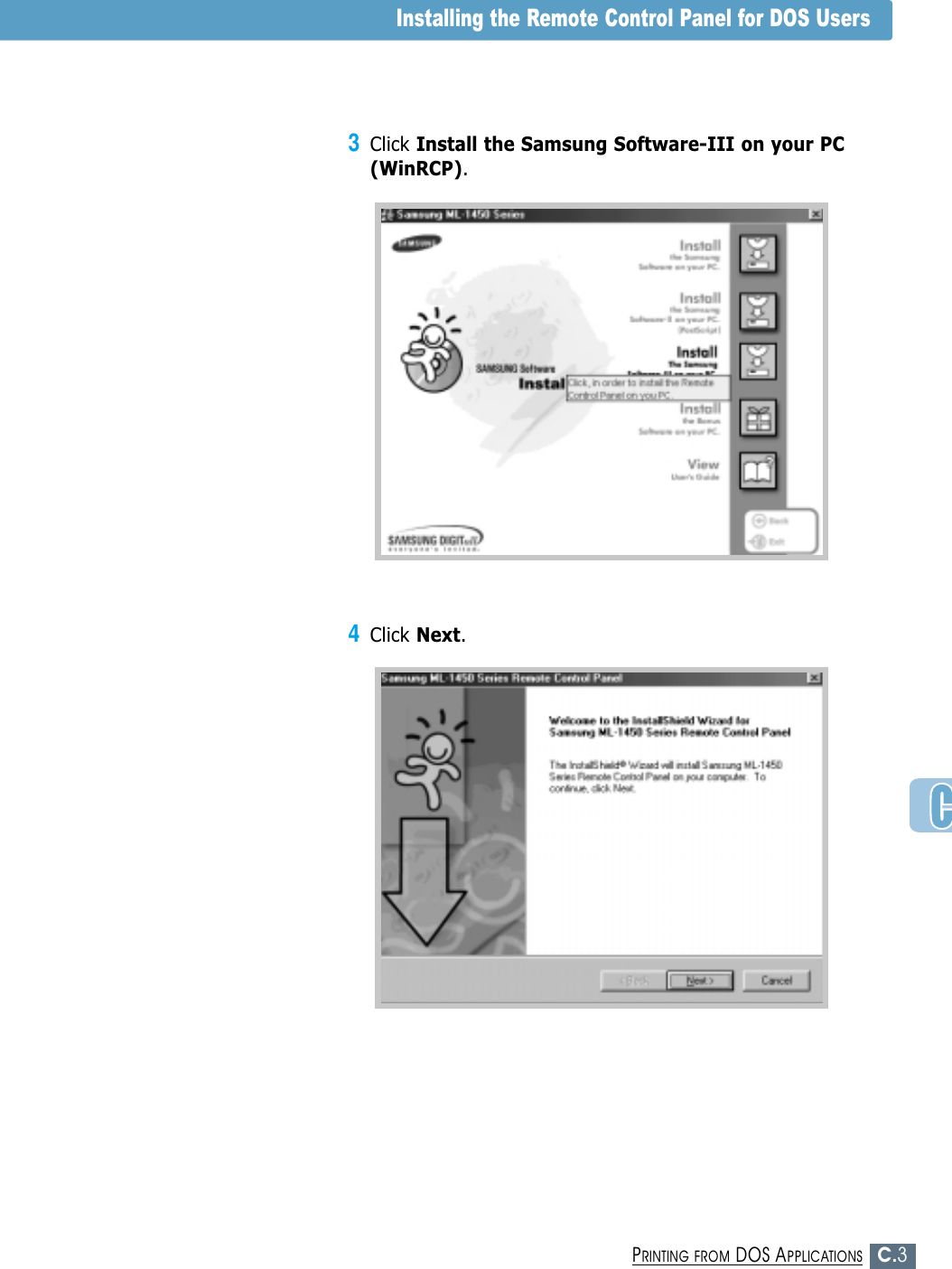 C.3PRINTING FROM DOS APPLICATIONSInstalling the Remote Control Panel for DOS Users3Click Install the Samsung Software-III on your PC(WinRCP).4Click Next.