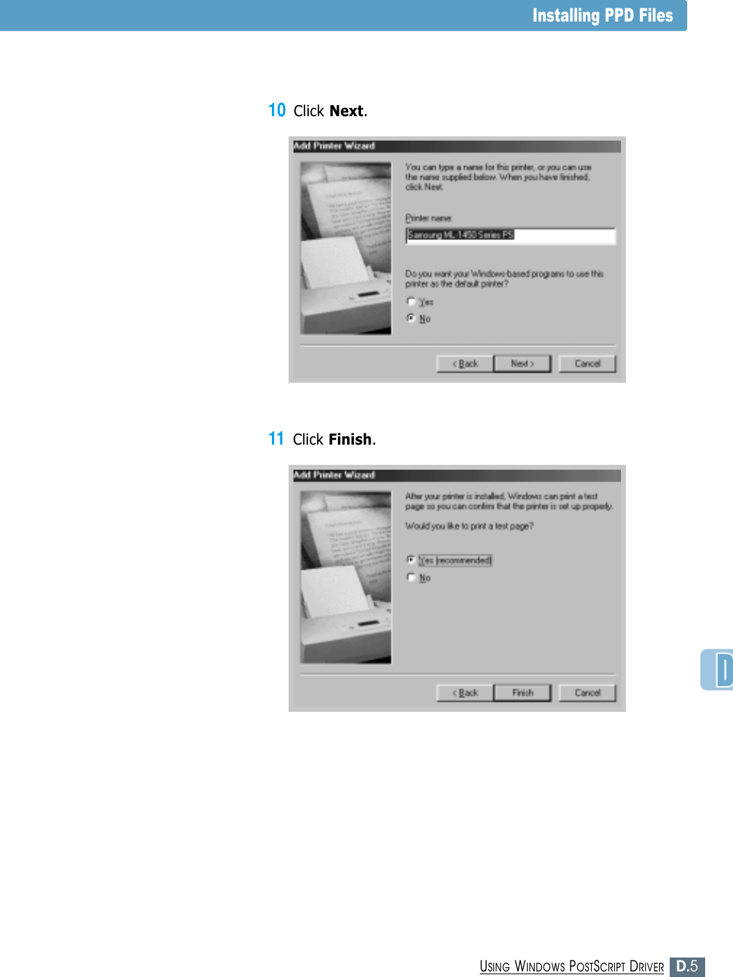 D.5USING WINDOWS POSTSCRIPT DRIVERInstalling PPD Files10Click Next.11Click Finish.