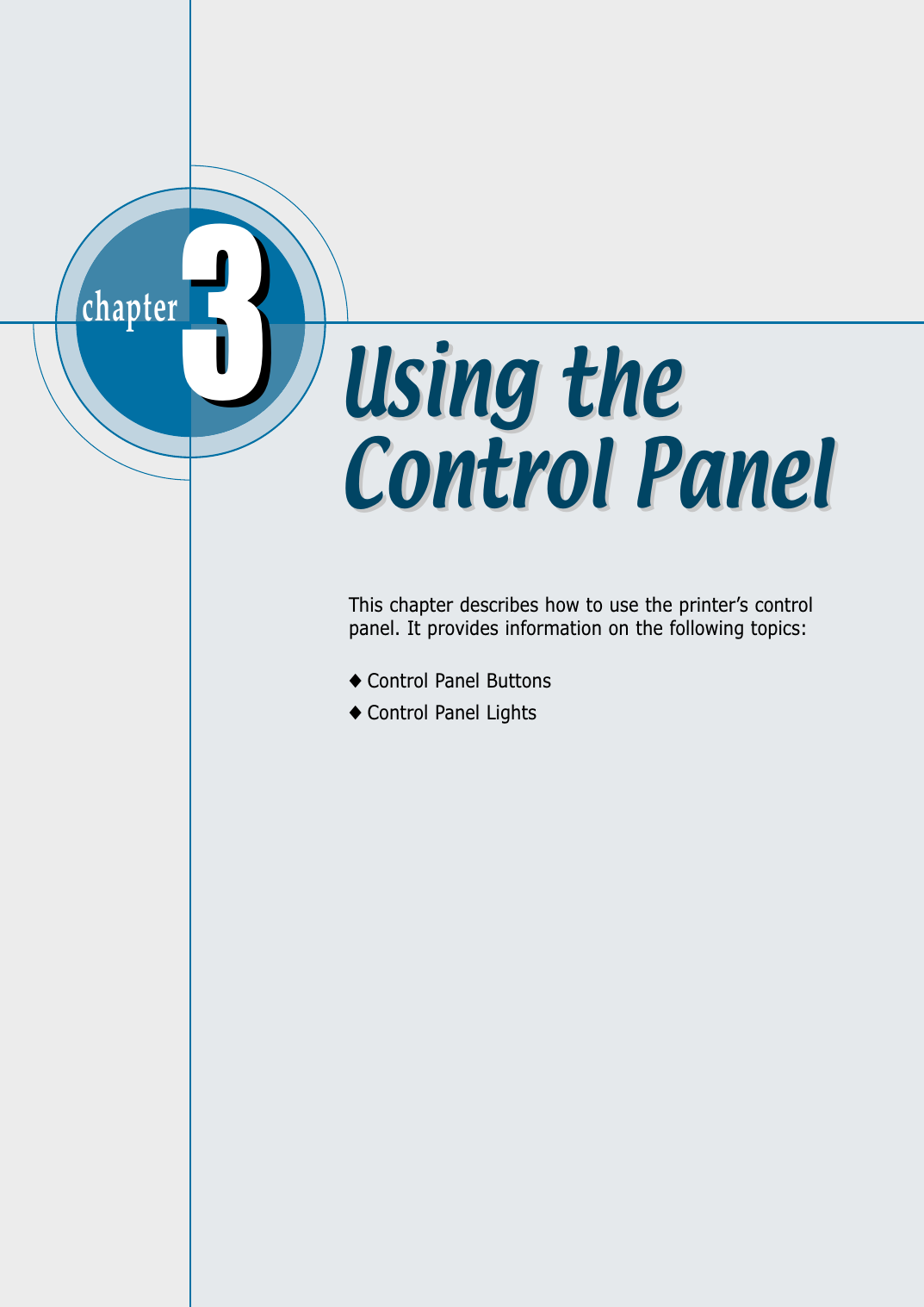 chapter  This chapter describes how to use the printer’s controlpanel. It provides information on the following topics:◆Control Panel Buttons◆Control Panel Lights33Using theControl PanelUsing theControl Panel