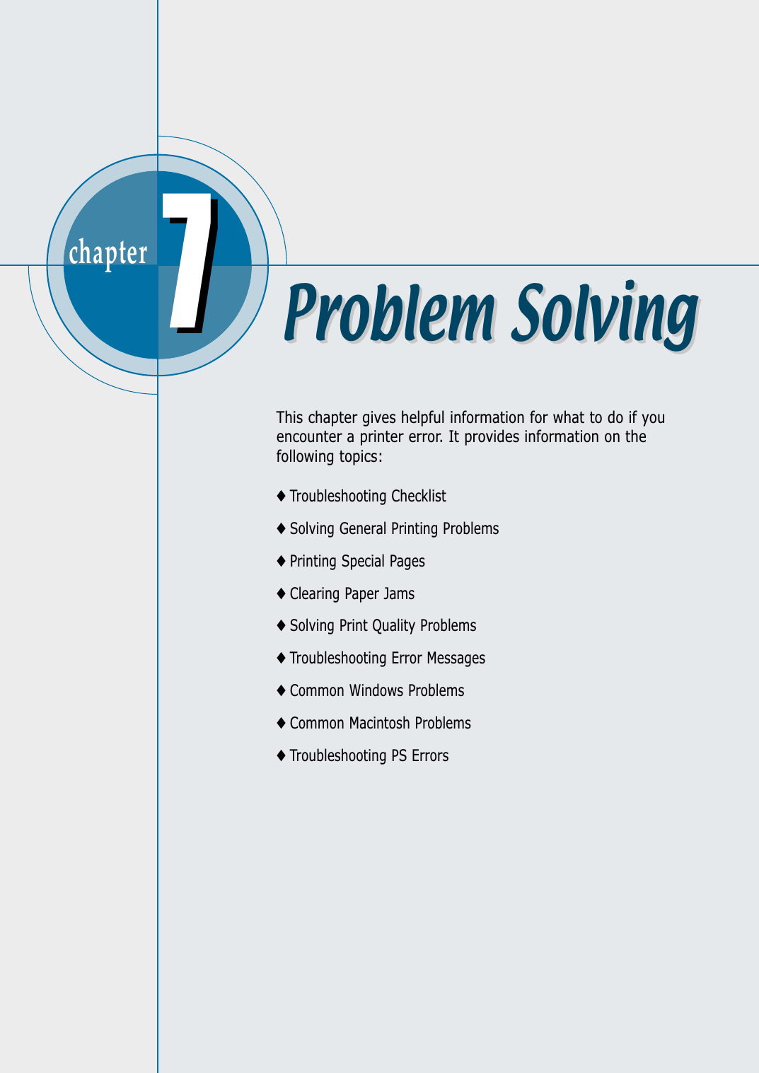 chapter  This chapter gives helpful information for what to do if youencounter a printer error. It provides information on thefollowing topics:◆ Troubleshooting Checklist◆ Solving General Printing Problems◆ Printing Special Pages◆ Clearing Paper Jams◆ Solving Print Quality Problems◆ Troubleshooting Error Messages◆ Common Windows Problems◆ Common Macintosh Problems◆ Troubleshooting PS Errors77Problem SolvingProblem Solving