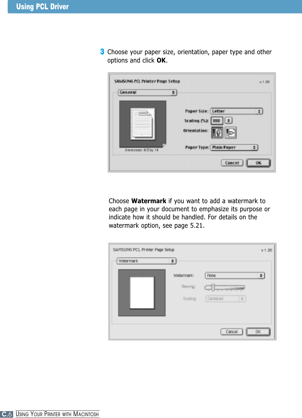 Choose Watermark if you want to add a watermark toeach page in your document to emphasize its purpose orindicate how it should be handled. For details on thewatermark option, see page 5.21.Using PCL Driver33Choose your paper size, orientation, paper type and otheroptions and click OK.C.6USING YOUR PRINTER WITH MACINTOSH