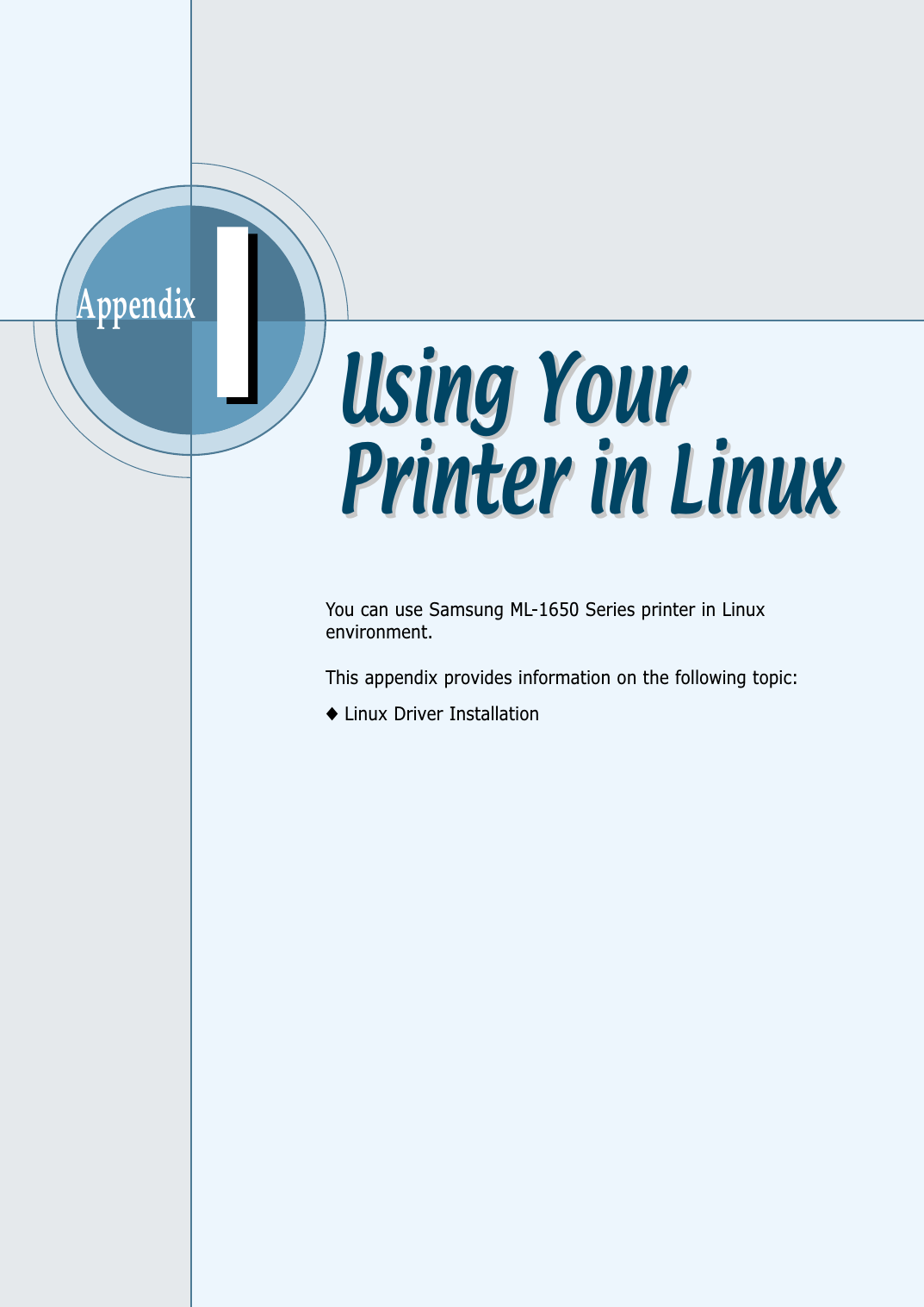 AppendixYou can use Samsung ML-1650 Series printer in Linuxenvironment.This appendix provides information on the following topic:◆Linux Driver InstallationIIUsing YourPrinter in LinuxUsing Your Printer in Linux