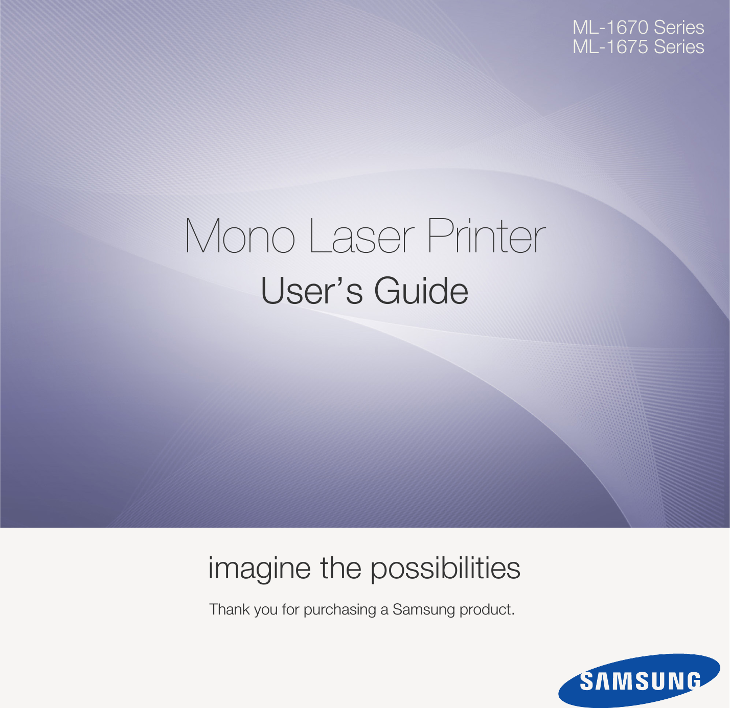 ML-1670 SeriesML-1675 SeriesMono Laser PrinterUser’s Guideimagine the possibilitiesThank you for purchasing a Samsung product. 
