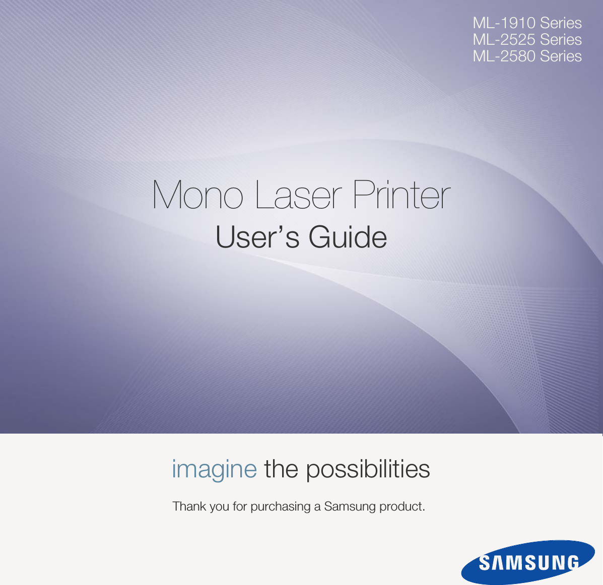 ML-1910 SeriesML-2525 SeriesML-2580 SeriesMono Laser PrinterUser’s Guideimagine the possibilitiesThank you for purchasing a Samsung product. 