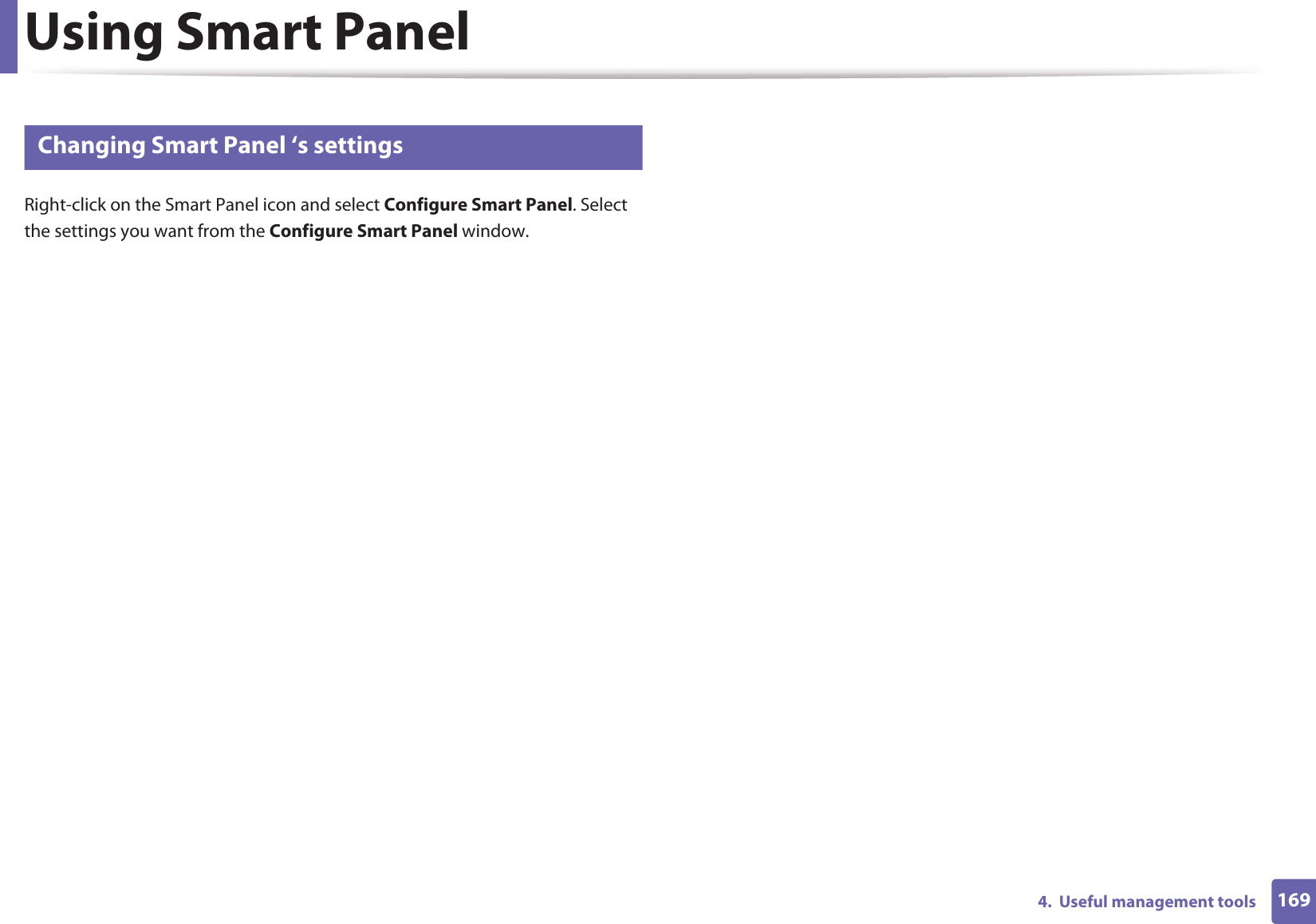 Using Smart Panel1694.  Useful management tools9 Changing Smart Panel ‘s settingsRight-click on the Smart Panel icon and select Configure Smart Panel. Select the settings you want from the Configure Smart Panel window. 