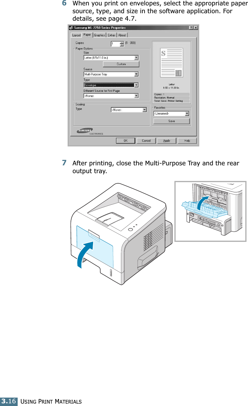 USING PRINT MATERIALS3.166When you print on envelopes, select the appropriate paper source, type, and size in the software application. For details, see page 4.7. 7After printing, close the Multi-Purpose Tray and the rear output tray.