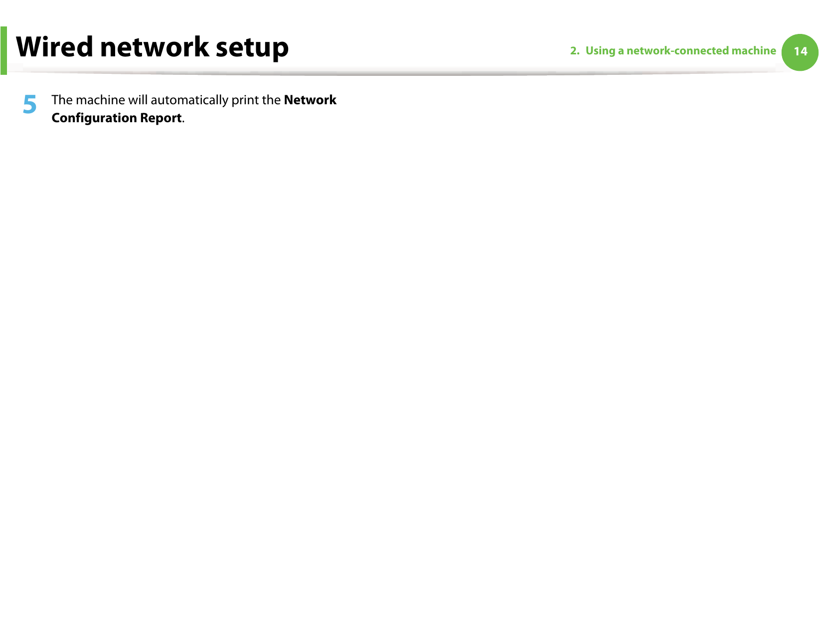 Wired network setup 142. Using a network-connected machine5  The machine will automatically print the Network Configuration Report. 