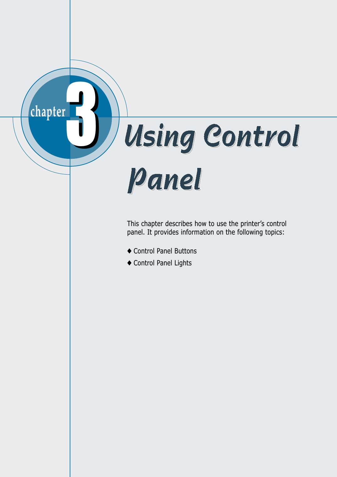 chapter  This chapter describes how to use the printer’s controlpanel. It provides information on the following topics:◆Control Panel Buttons◆Control Panel Lights33