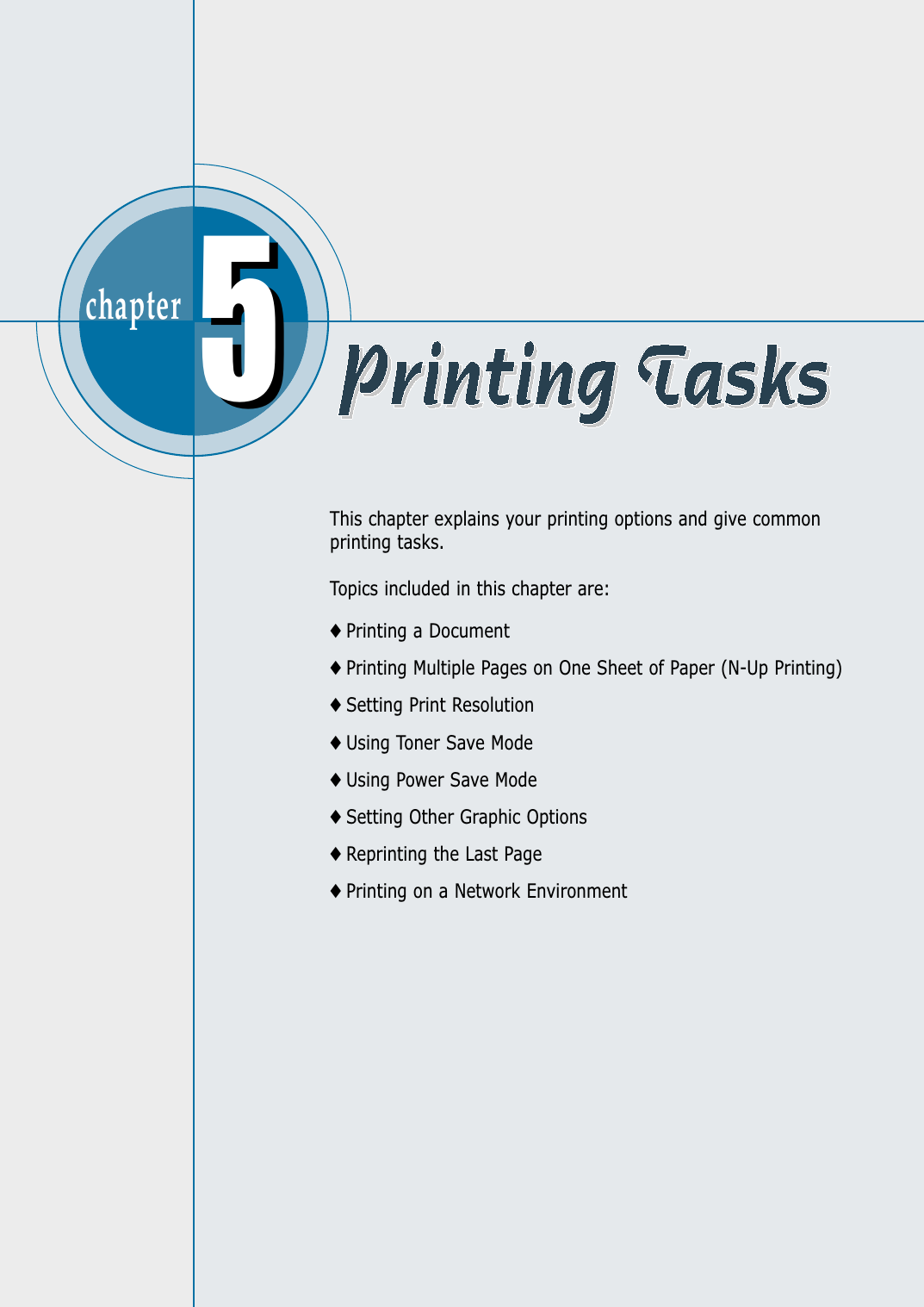 chapter  This chapter explains your printing options and give commonprinting tasks.Topics included in this chapter are:◆ Printing a Document◆ Printing Multiple Pages on One Sheet of Paper (N-Up Printing)◆ Setting Print Resolution◆ Using Toner Save Mode◆ Using Power Save Mode◆ Setting Other Graphic Options◆ Reprinting the Last Page◆ Printing on a Network Environment55