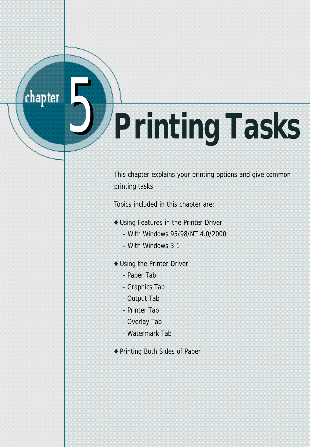 Printing Tasks55This chapter explains your printing options and give commonprinting tasks.Topics included in this chapter are:◆Using Features in the Printer Driver- With Windows 95/98/NT 4.0/2000- With Windows 3.1◆Using the Printer Driver- Paper Tab- Graphics Tab- Output Tab- Printer Tab- Overlay Tab- Watermark Tab◆Printing Both Sides of Paper 
