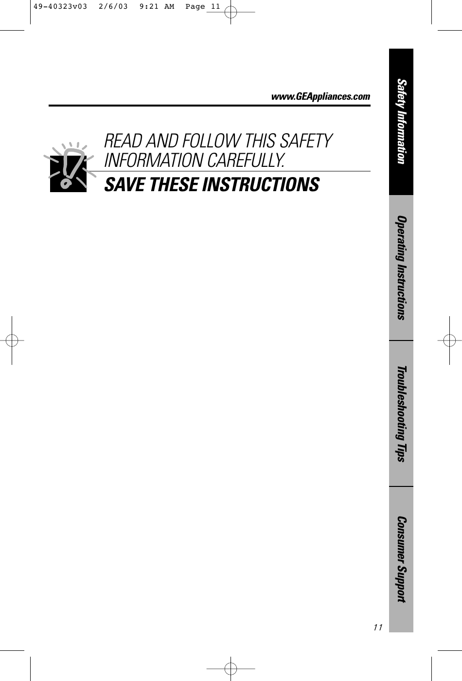 Consumer SupportTroubleshooting TipsOperating InstructionsSafety Information11READ AND FOLLOW THIS SAFETYINFORMATION CAREFULLY.SAVE THESE INSTRUCTIONSwww.GEAppliances.com49-40323v03  2/6/03  9:21 AM  Page 11