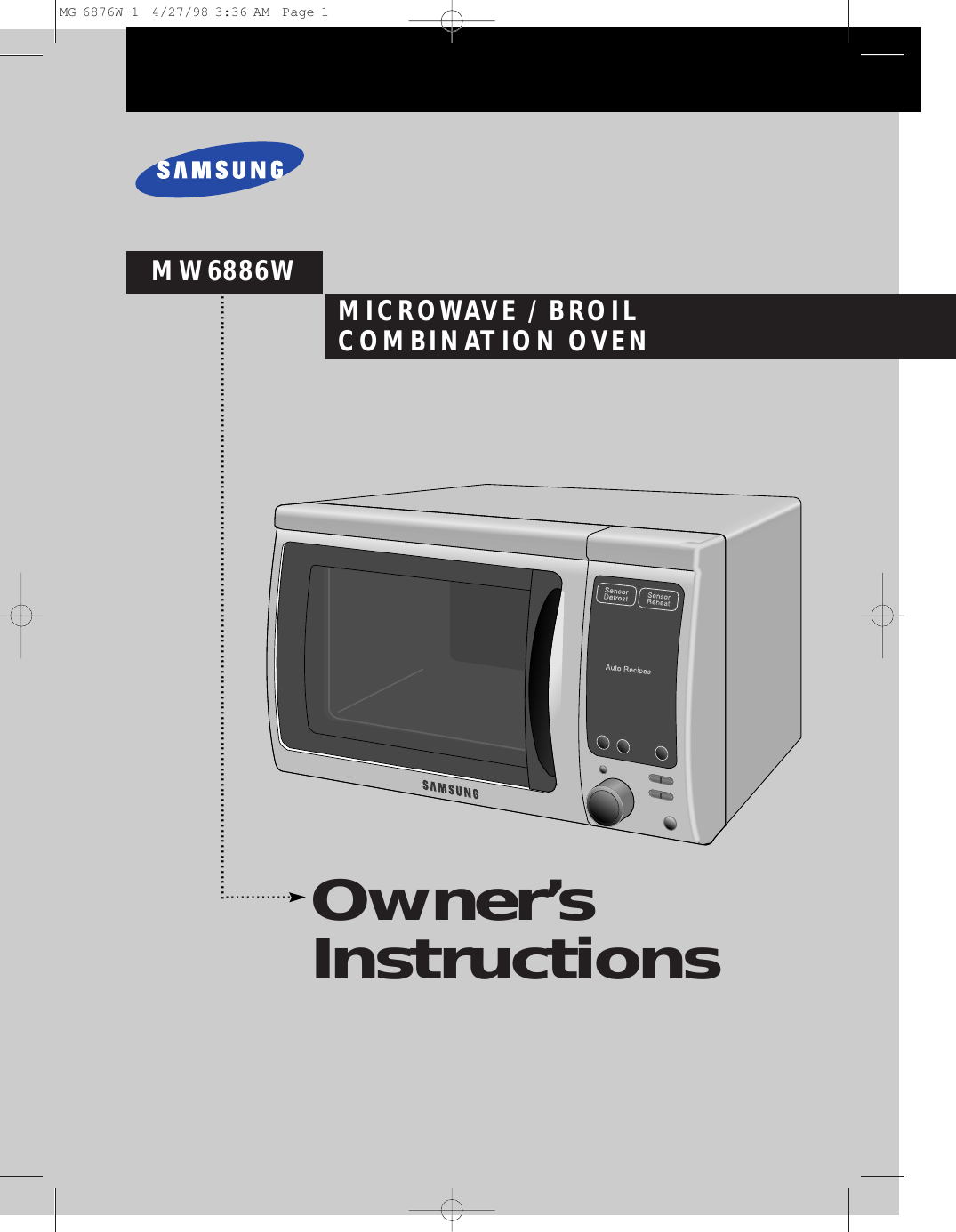 .............Owner’s InstructionsMICROWAVE / BROILCOMBINATION OVENMW6886W......................................................................................................................MG 6876W-1  4/27/98 3:36 AM  Page 1