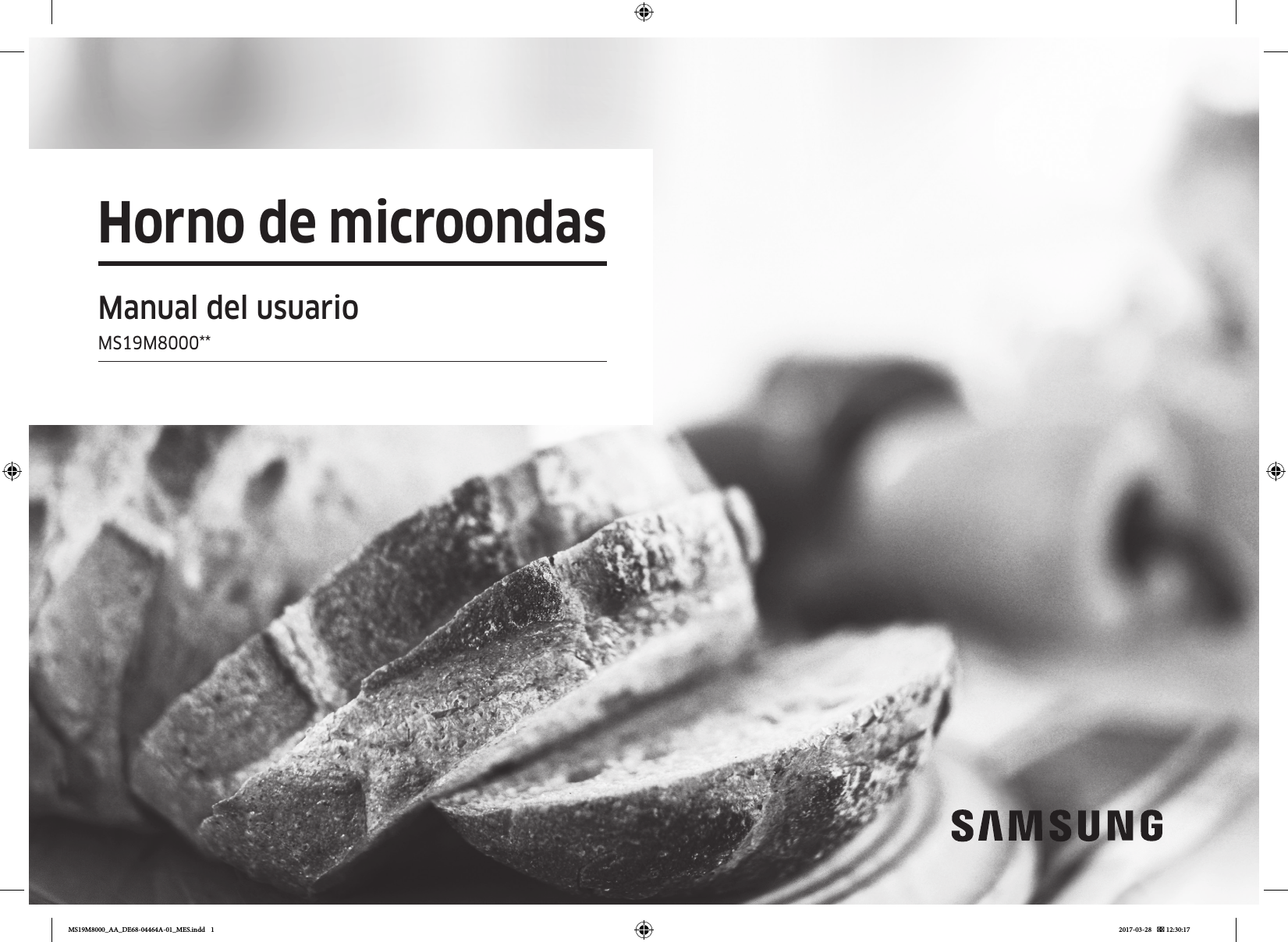 Horno de microondasManual del usuarioMS19M8000**MS19M8000_AA_DE68-04464A-01_MES.indd   1 2017-03-28    12:30:17