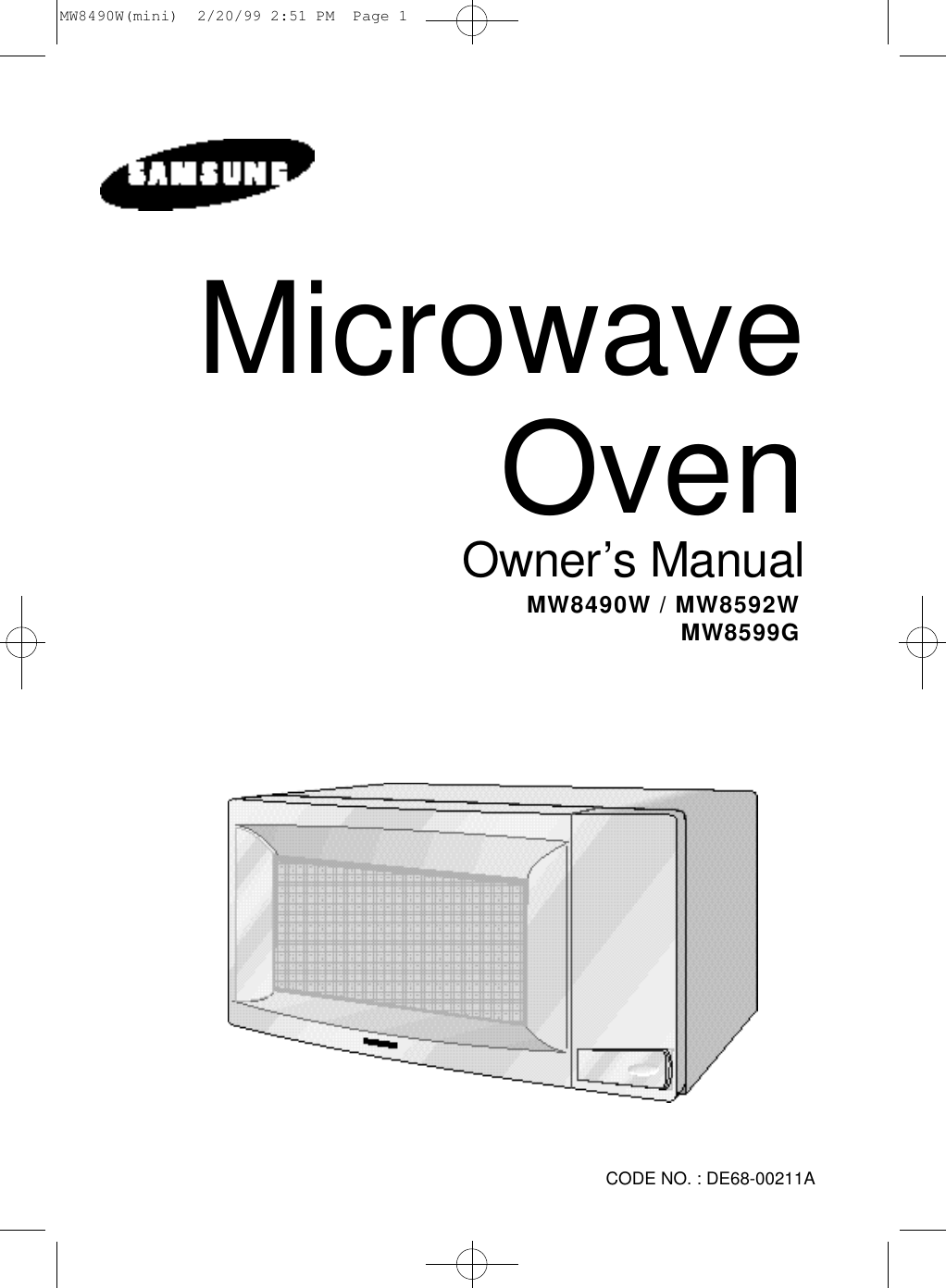 Microwave OvenO w n e r’s ManualMW8490W / MW8592WMW8599G CODE NO. : DE68-00211AMW8490W(mini)  2/20/99 2:51 PM  Page 1