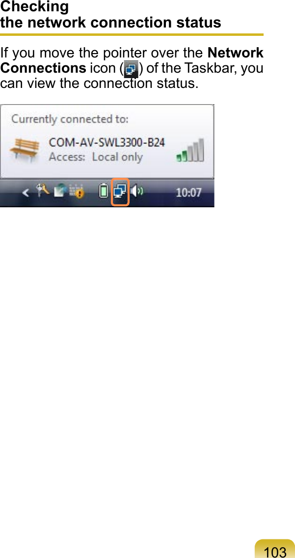 103Checking  the network connection statusIf you move the pointer over the Network Connections icon ( ) of the Taskbar, you can view the connection status.