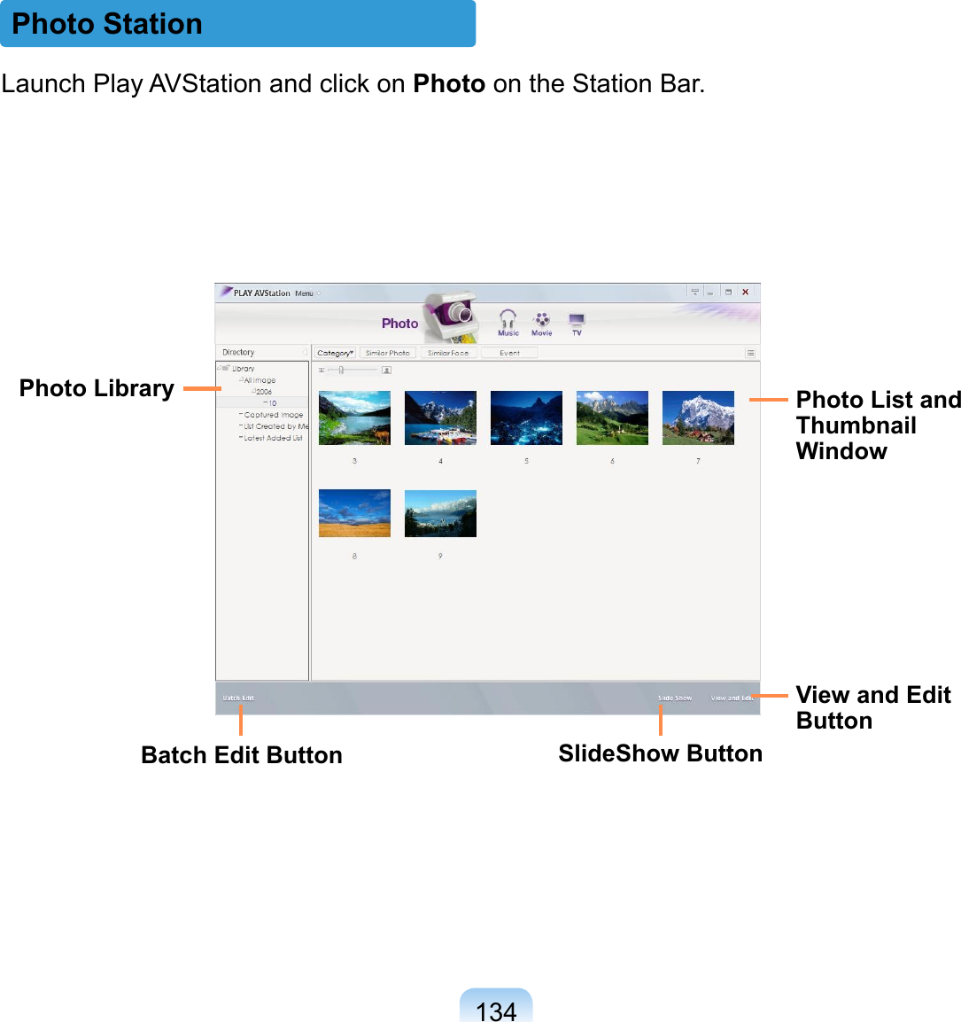 134Launch Play AVStation and click on Photo on the Station Bar.Photo StationPhoto Library Photo List and Thumbnail WindowBatch Edit Button SlideShow ButtonView and Edit Button