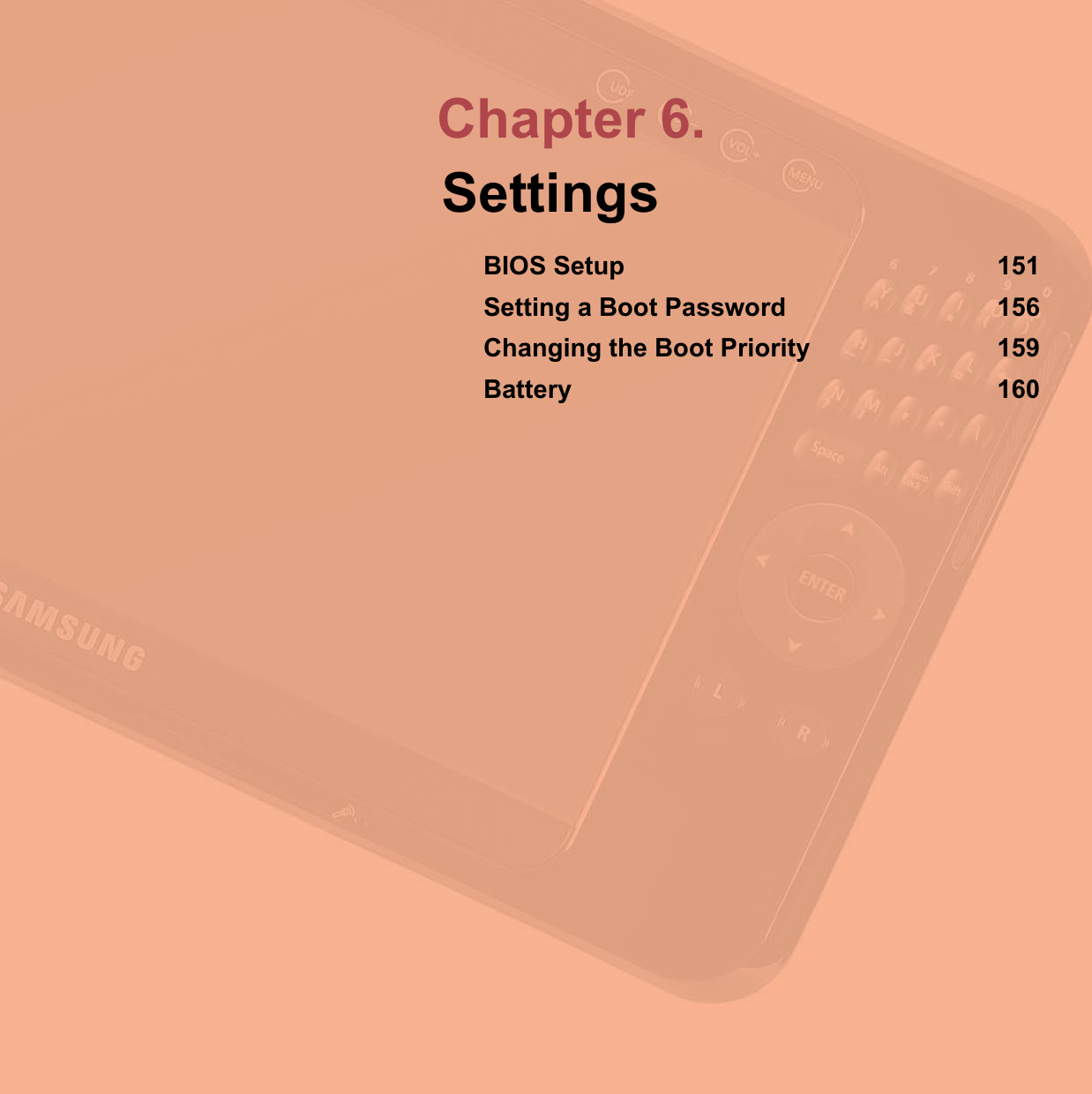Chapter 6.SettingsBIOS Setup 151Setting a Boot Password 156Changing the Boot Priority 159Battery 160