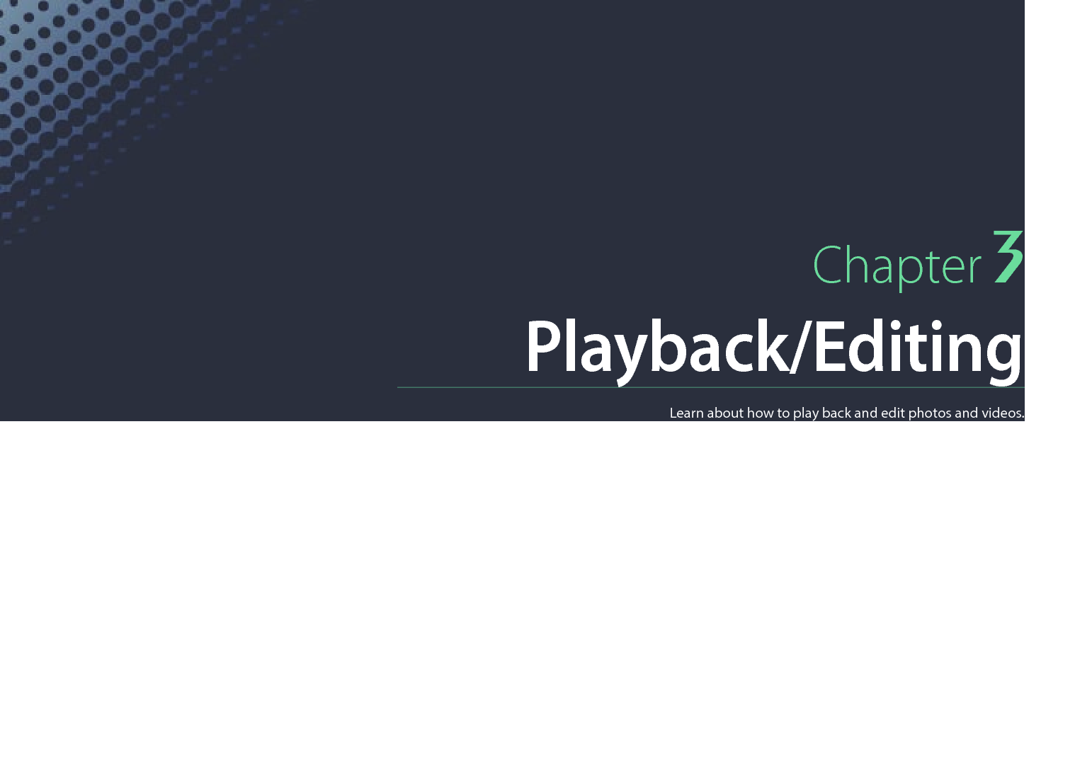 Chapter 3Playback/EditingLearn about how to play back and edit photos and videos.