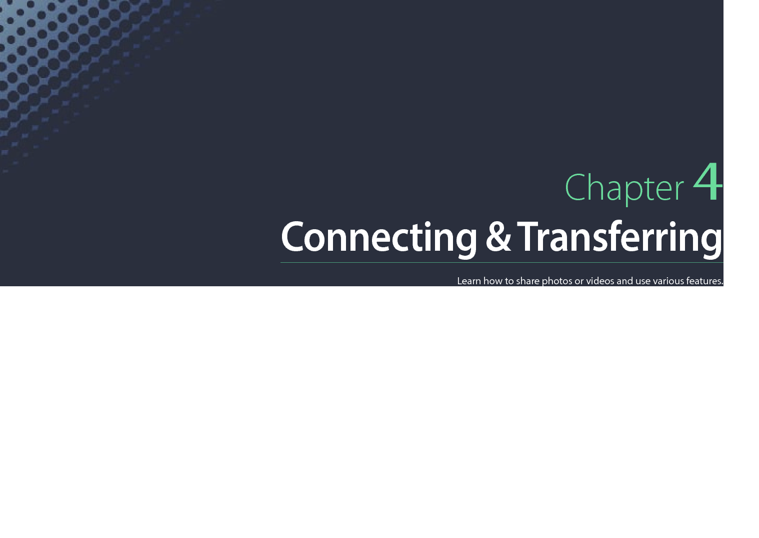 Chapter 4Connecting &amp; TransferringLearn how to share photos or videos and use various features.