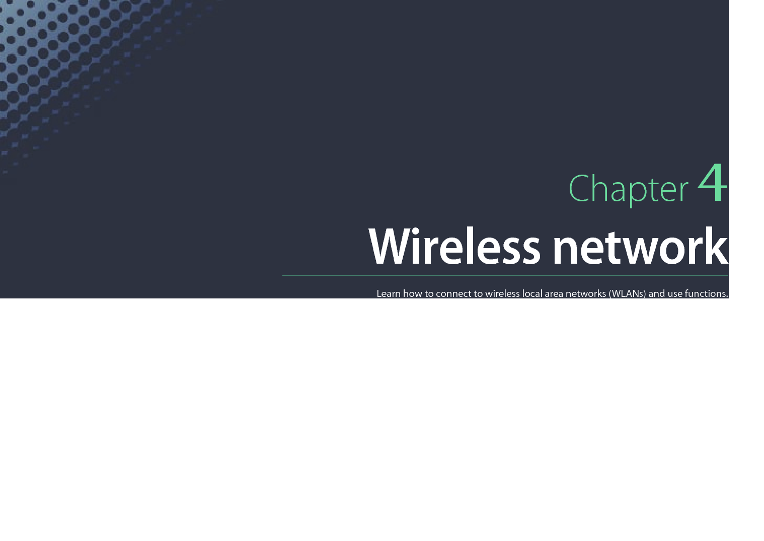 Chapter 4Wireless networkLearn how to connect to wireless local area networks (WLANs) and use functions.