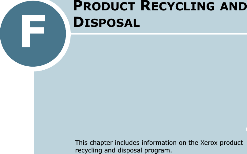 FThis chapter includes information on the Xerox product recycling and disposal program. PRODUCT RECYCLING AND DISPOSAL