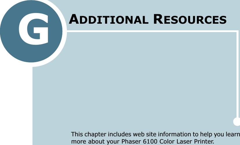 GThis chapter includes web site information to help you learn more about your Phaser 6100 Color Laser Printer. ADDITIONAL RESOURCES