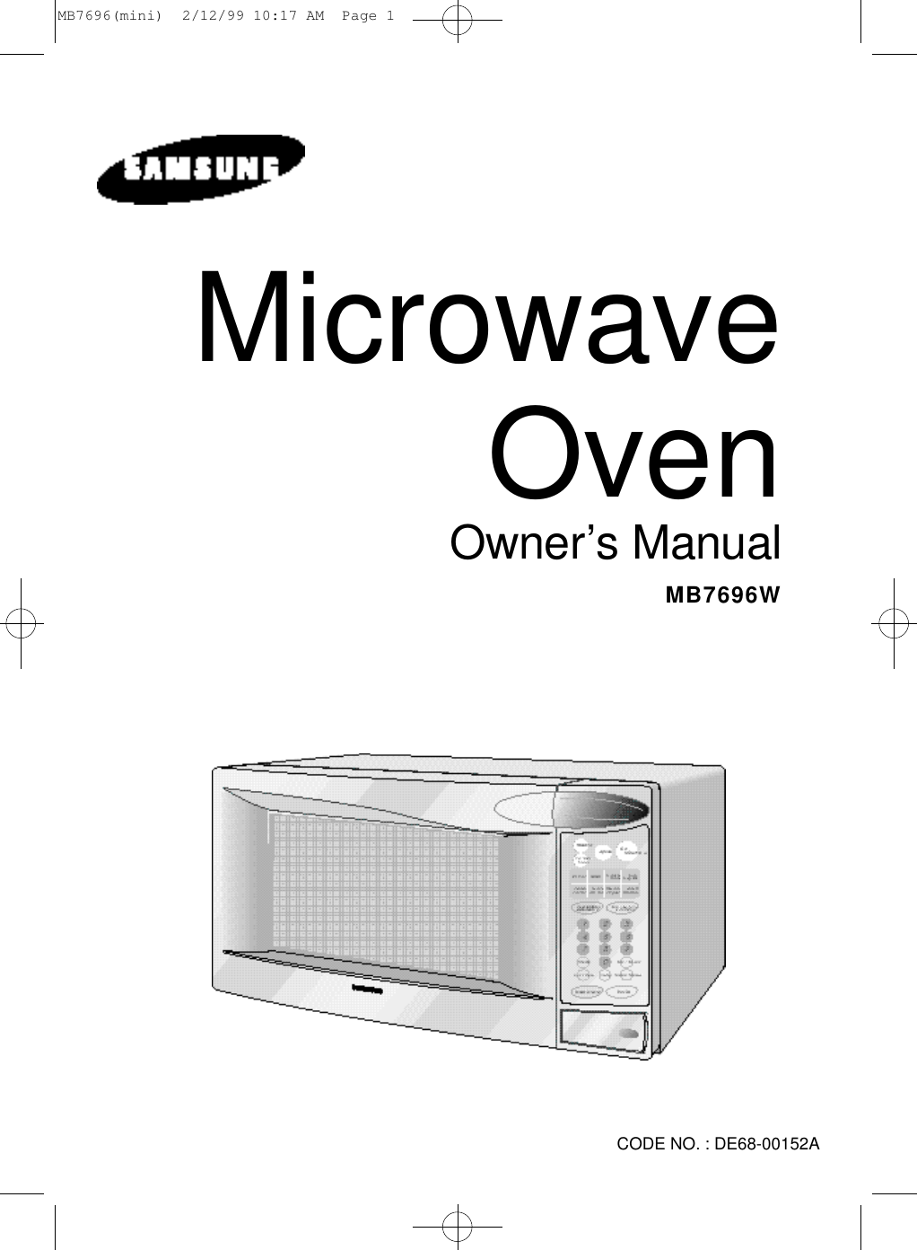 M B 7 6 9 6 WMicrowave OvenO w n e r’s ManualCODE NO. : DE68-00152AMB7696(mini)  2/12/99 10:17 AM  Page 1